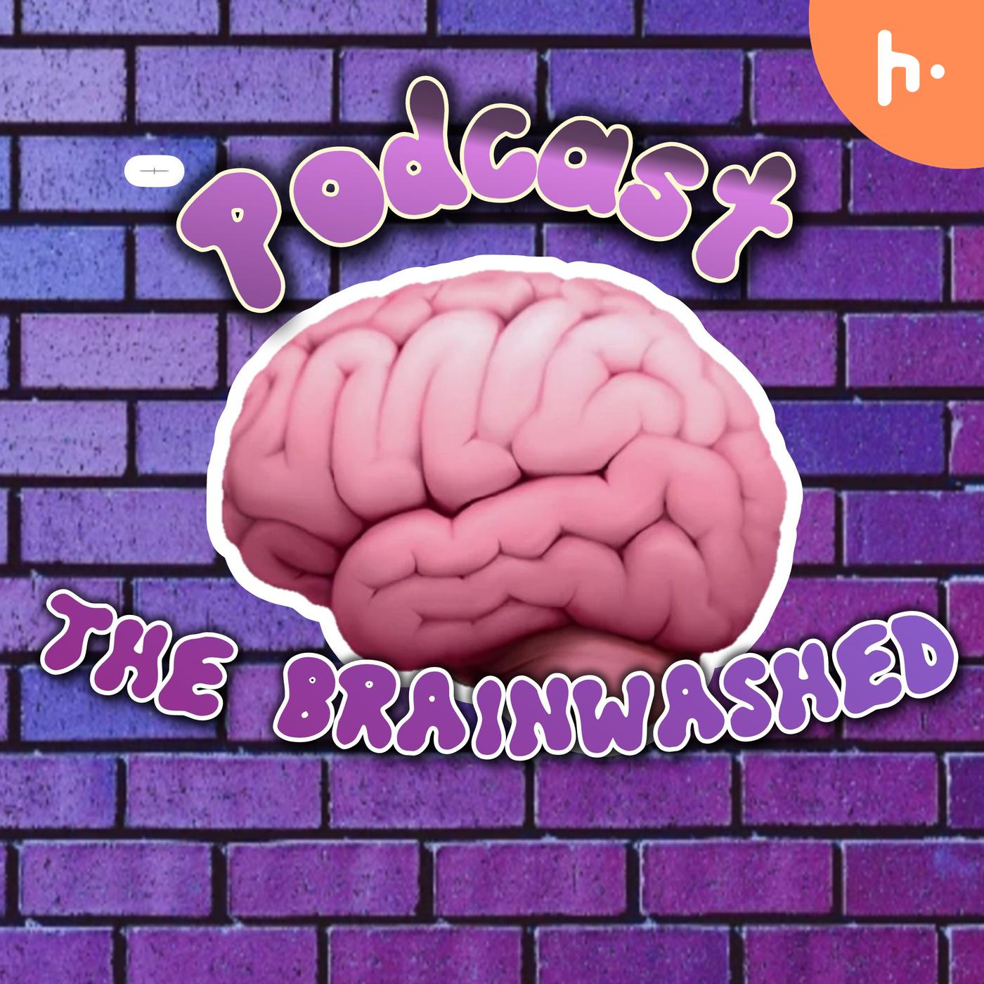 BRAINWASH PODCAST podcast artwork
