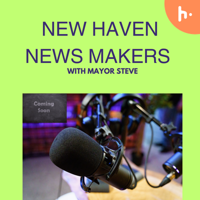 New Haven News Makers with Mayor Steve