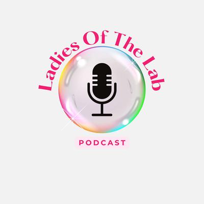 Ladies of the Lab Podcast