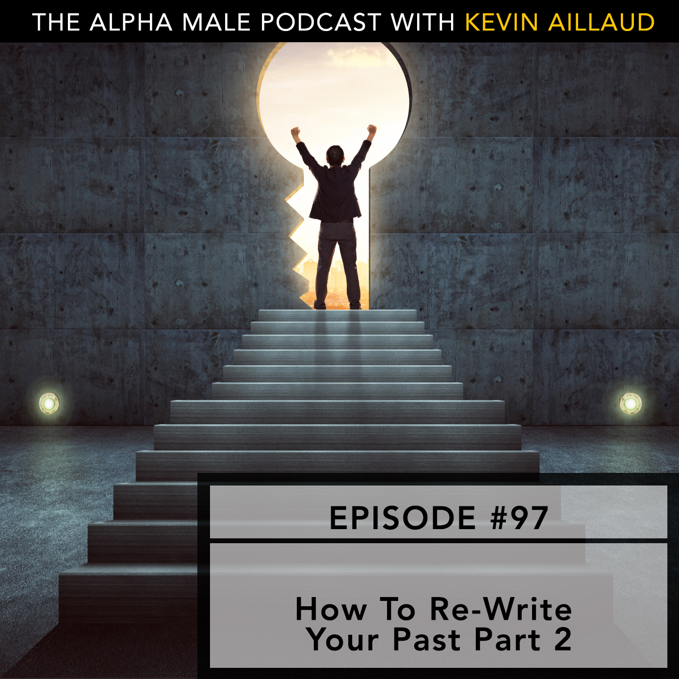 Ep #97 How To Re-write Your Past Part 2