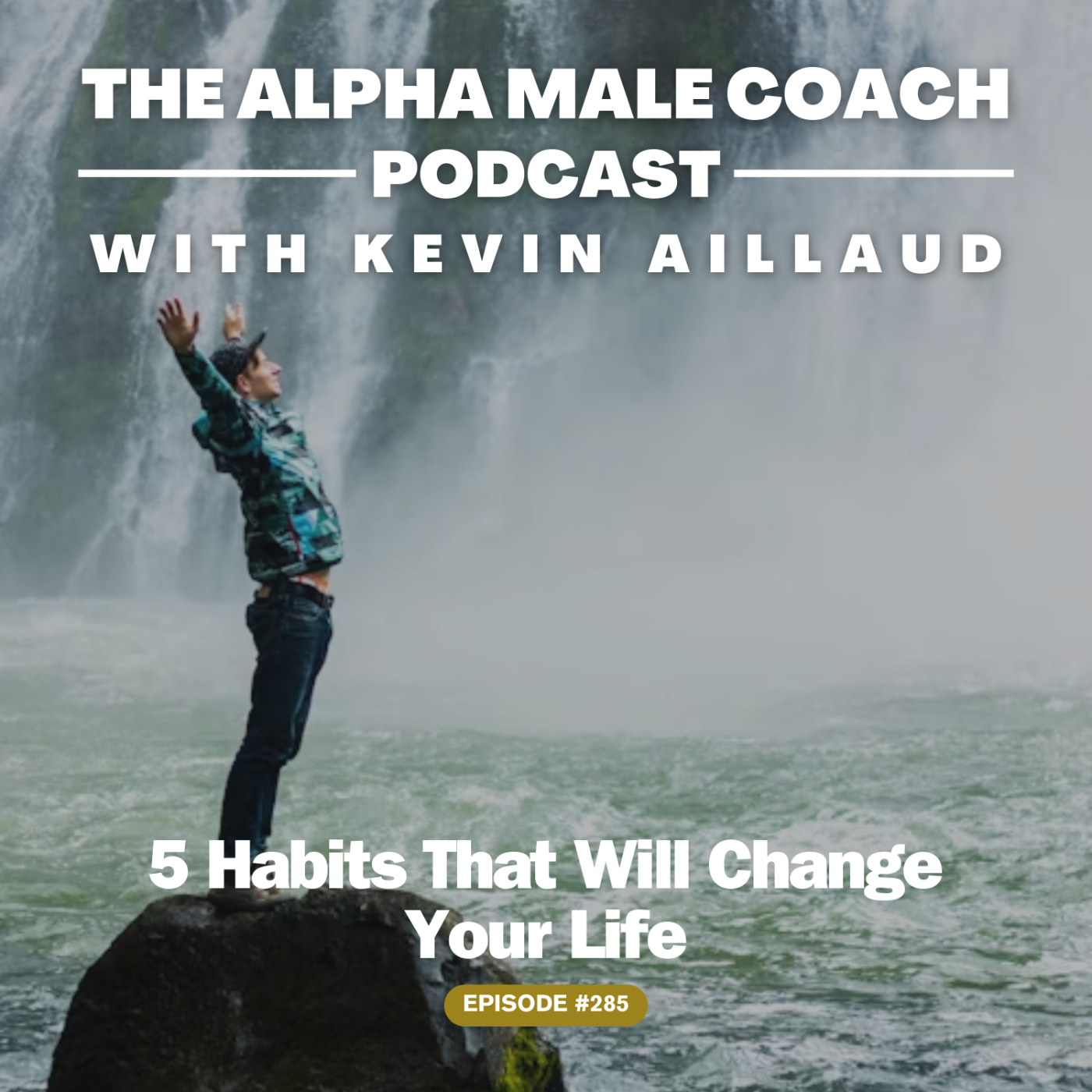 Episode 285: 5 Habits That Will Change Your Life