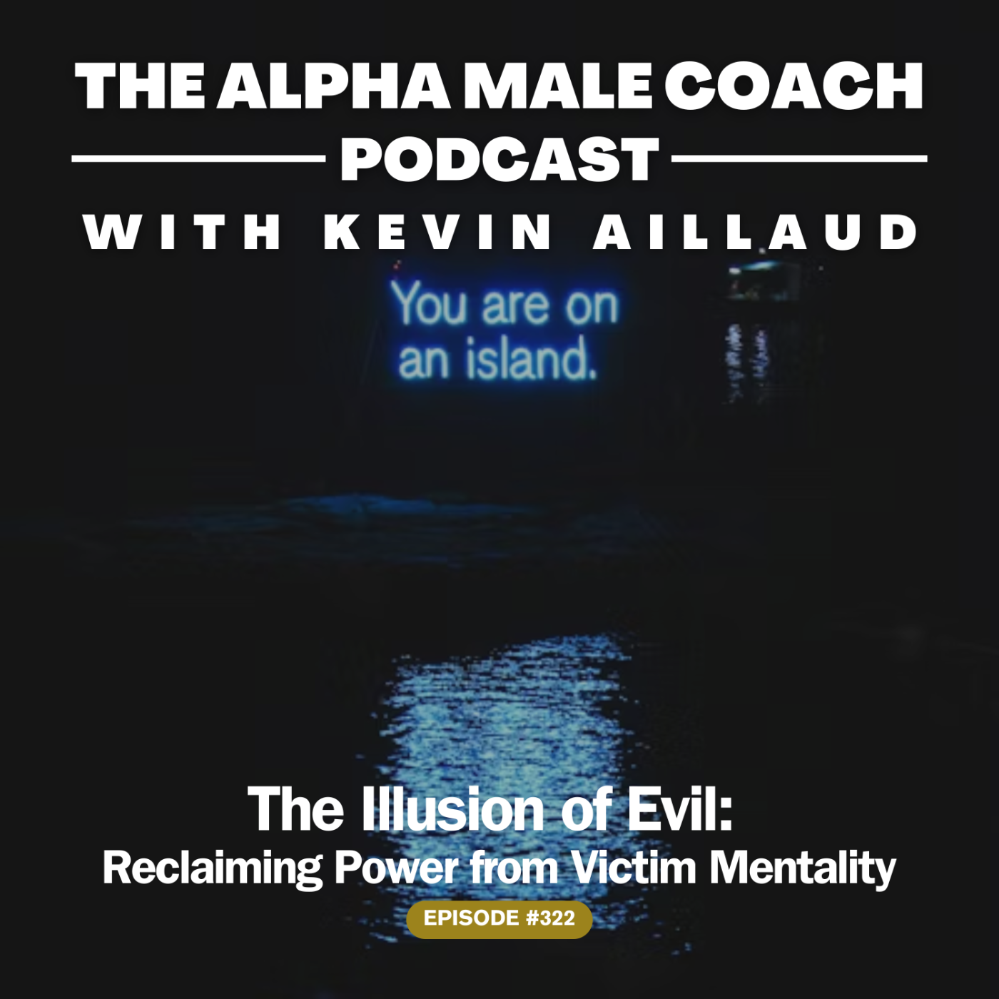 Episode 322: The Illusion Of Evil - Reclaiming Power From Victim Mentality
