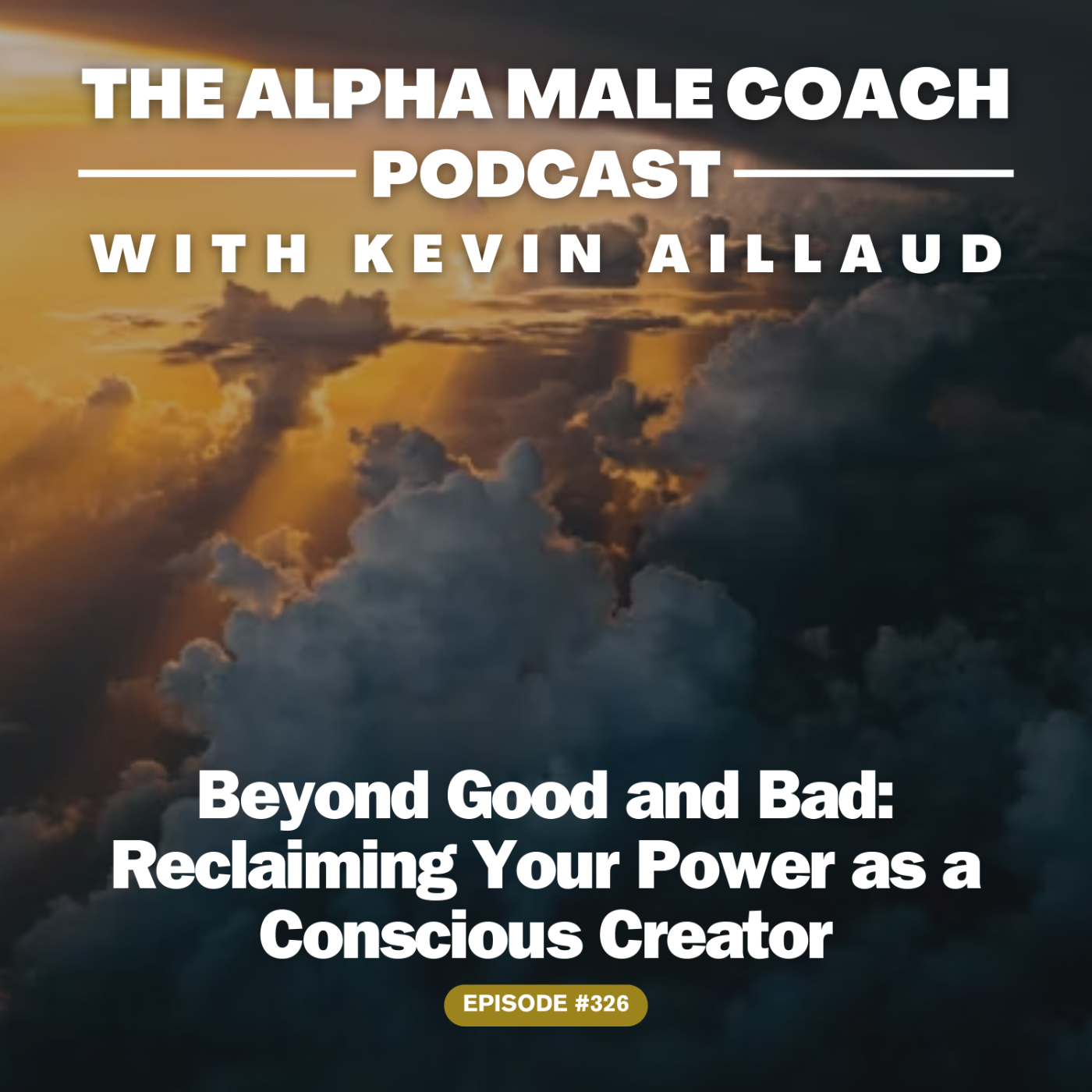 Episode 326: Beyond Good and Bad - Reclaiming Your Power As A Conscious Creator