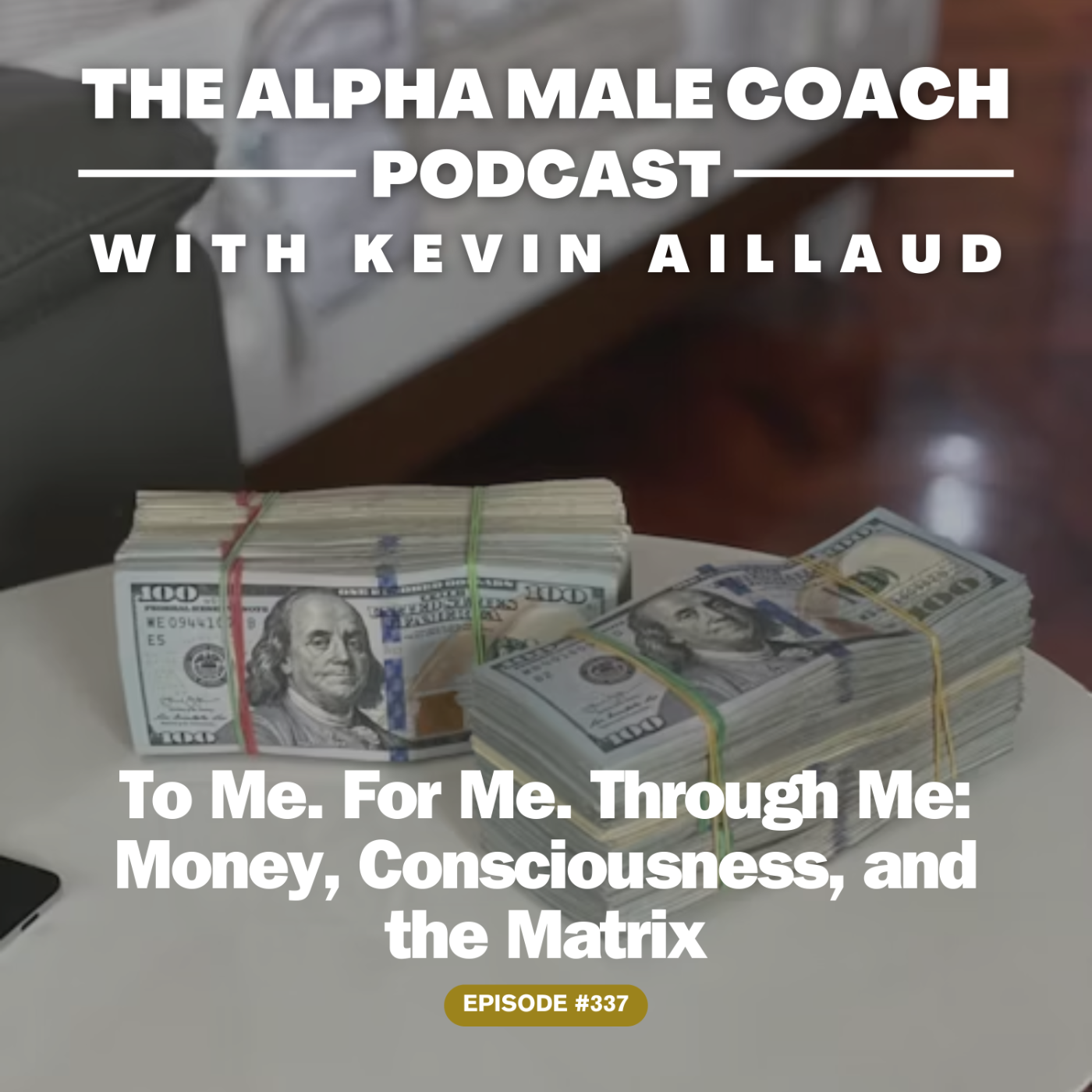 Episode 337: To Me. For Me. Through Me - Money, Consciousness, and the Matrix