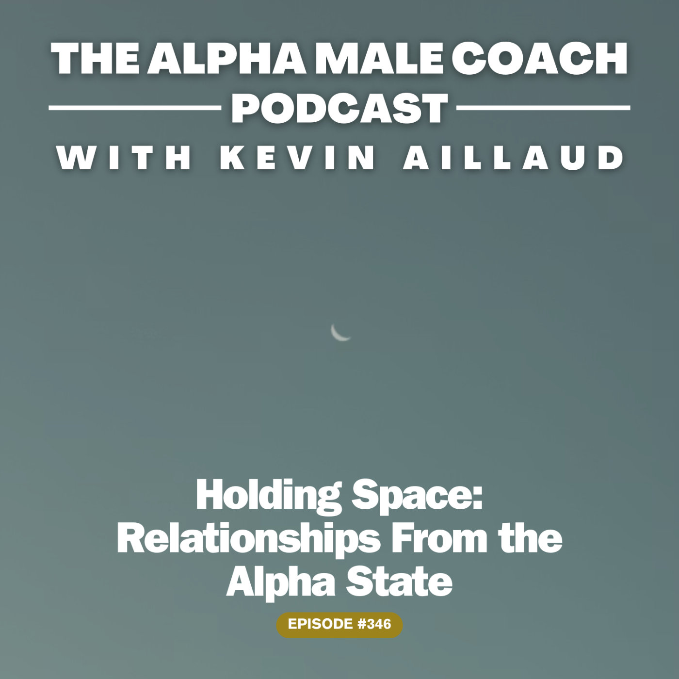 Episode 346: Holding Space - Relationships From the Alpha State