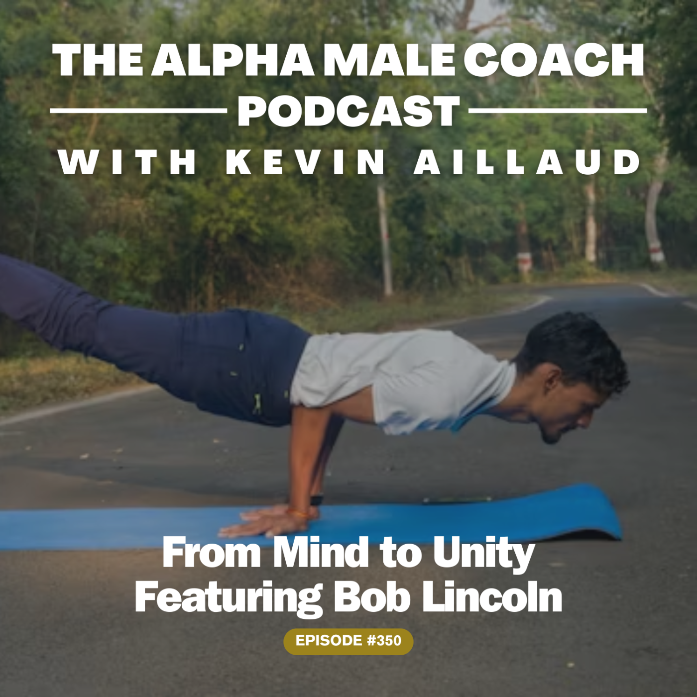 Episode 350: From Mind to Unity - Featuring Bob Lincoln