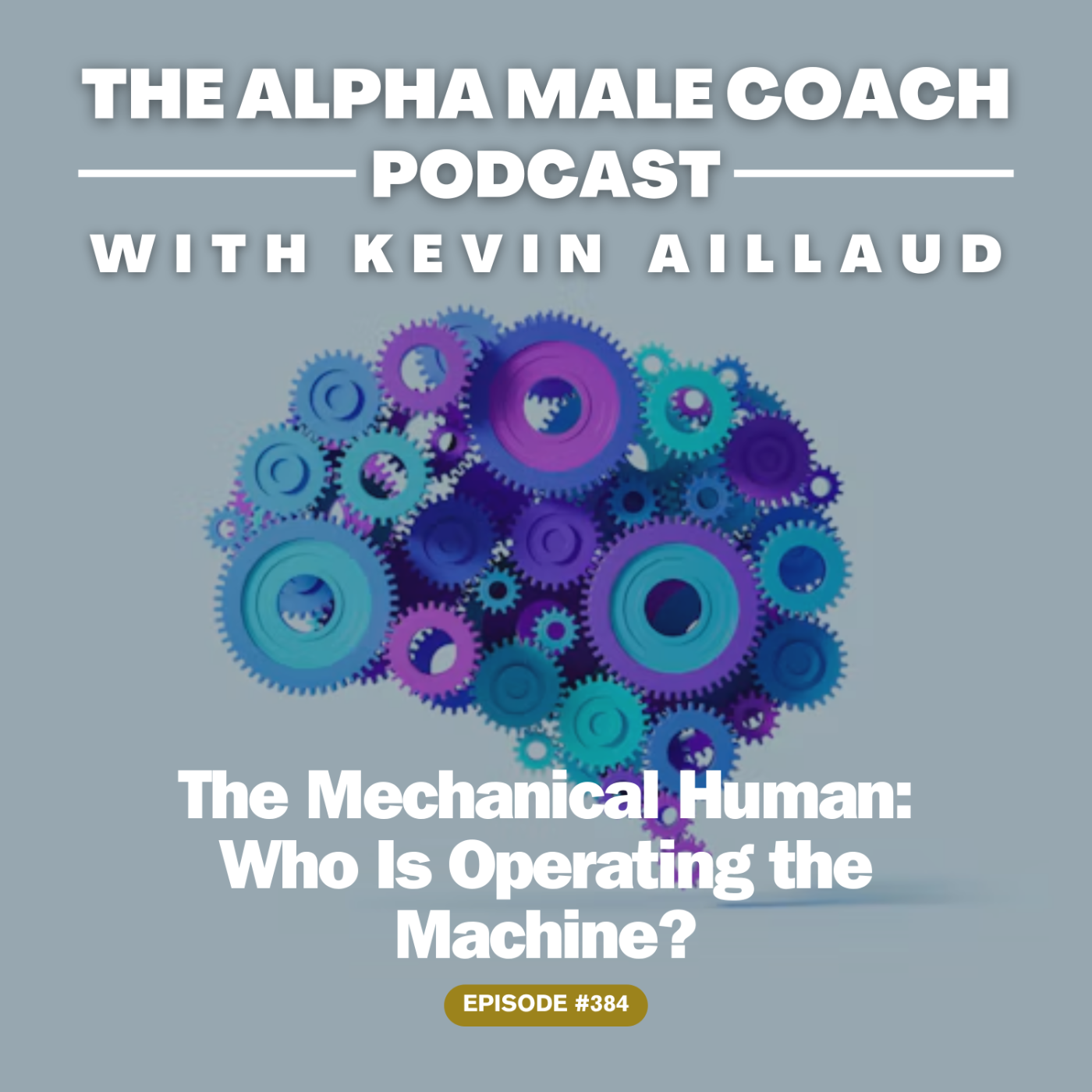 Episode 384: The Mechanical Human - Who Is Operating the Machine?