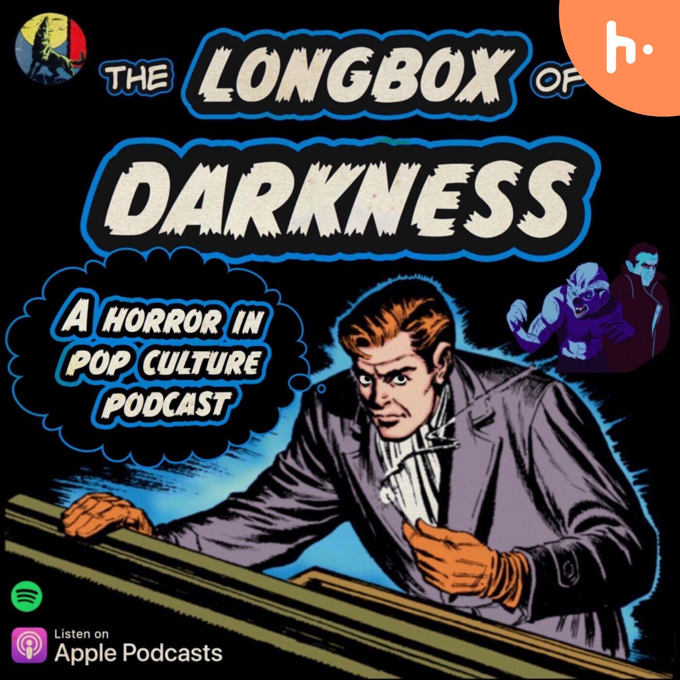 Longbox of Darkness – A Horror In Pop Culture Podcast