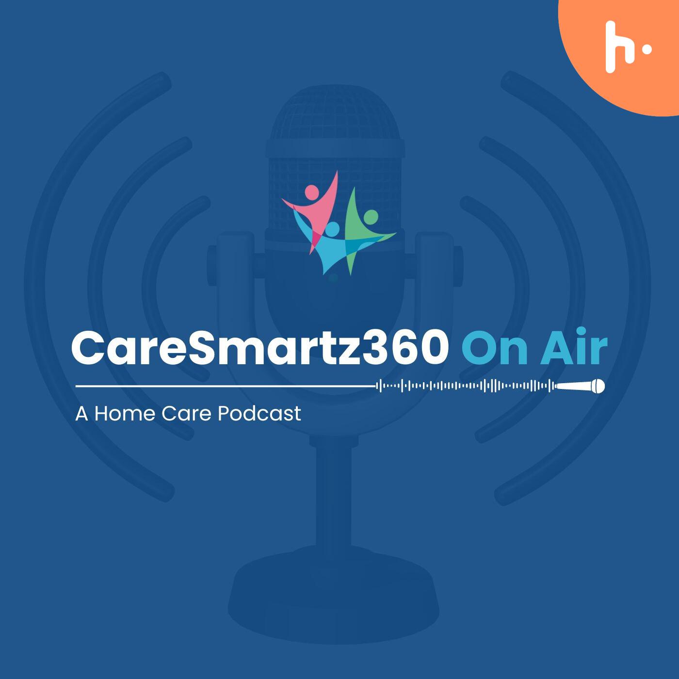 CareSmartz360 on Air - A Home Care Podcast