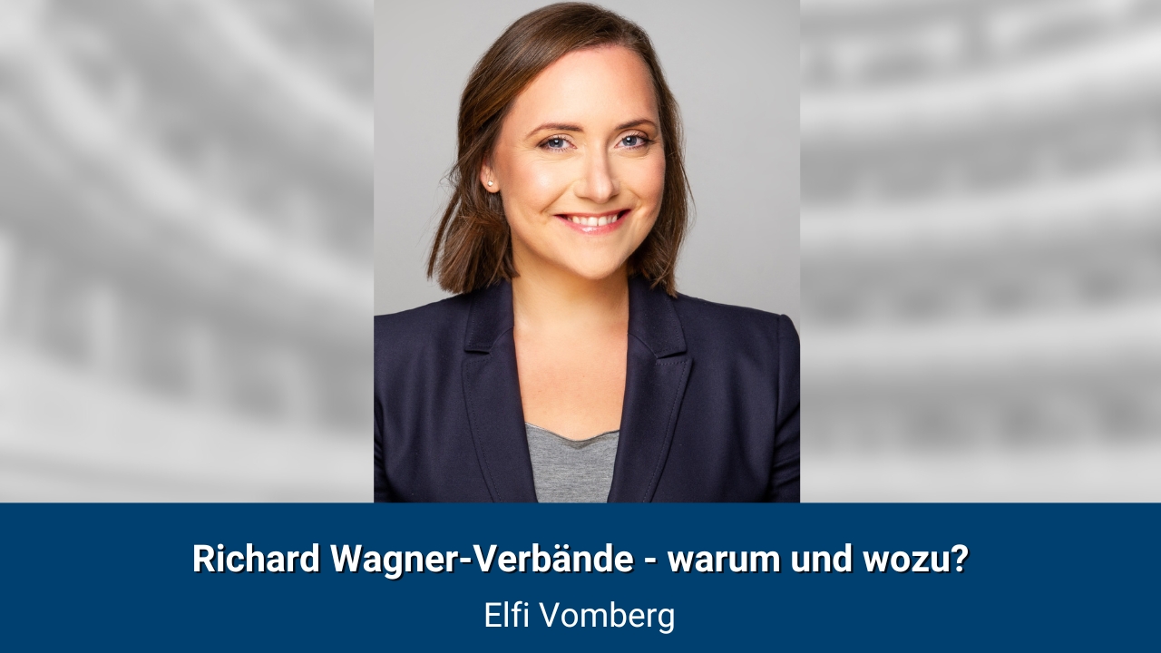 Richard Wagner-Verbände - warum und wozu?
