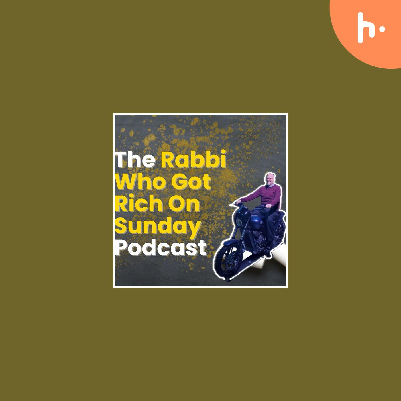 The Rabbi Who Got Rich On Sunday Podcast podcast artwork