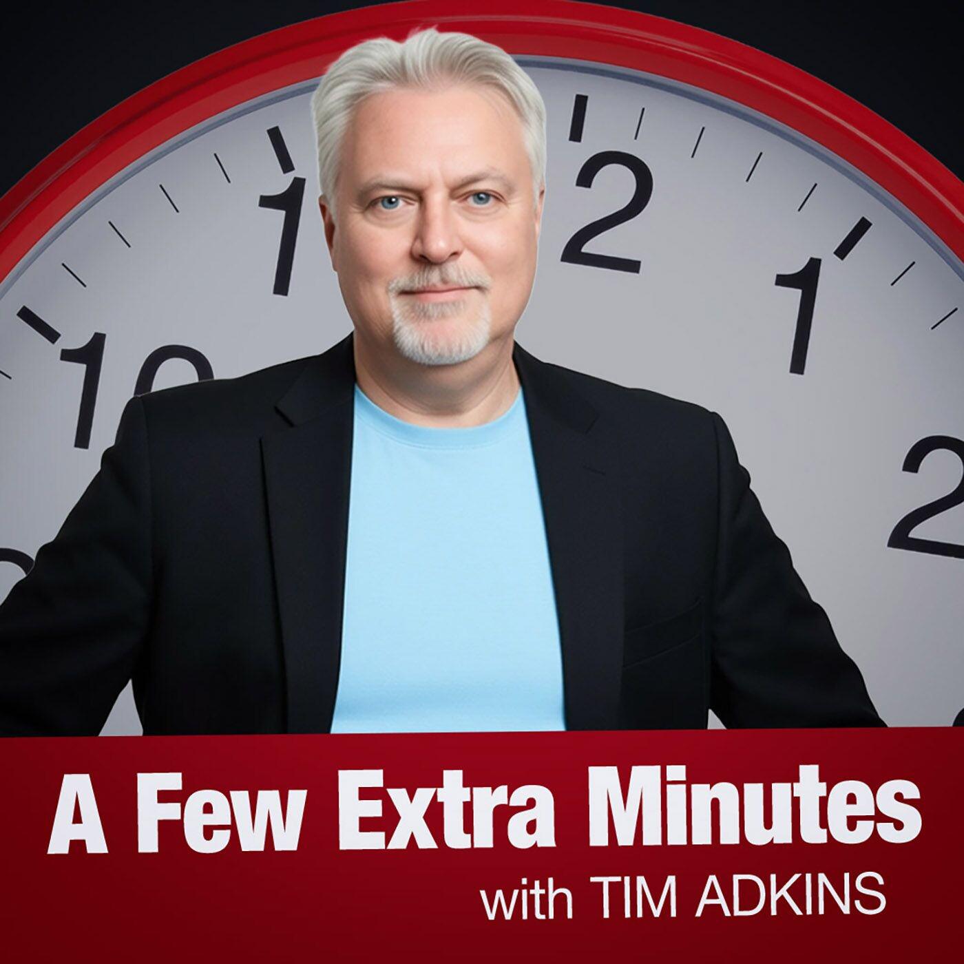 A Few Extra Minutes with Tim Adkins podcast artwork