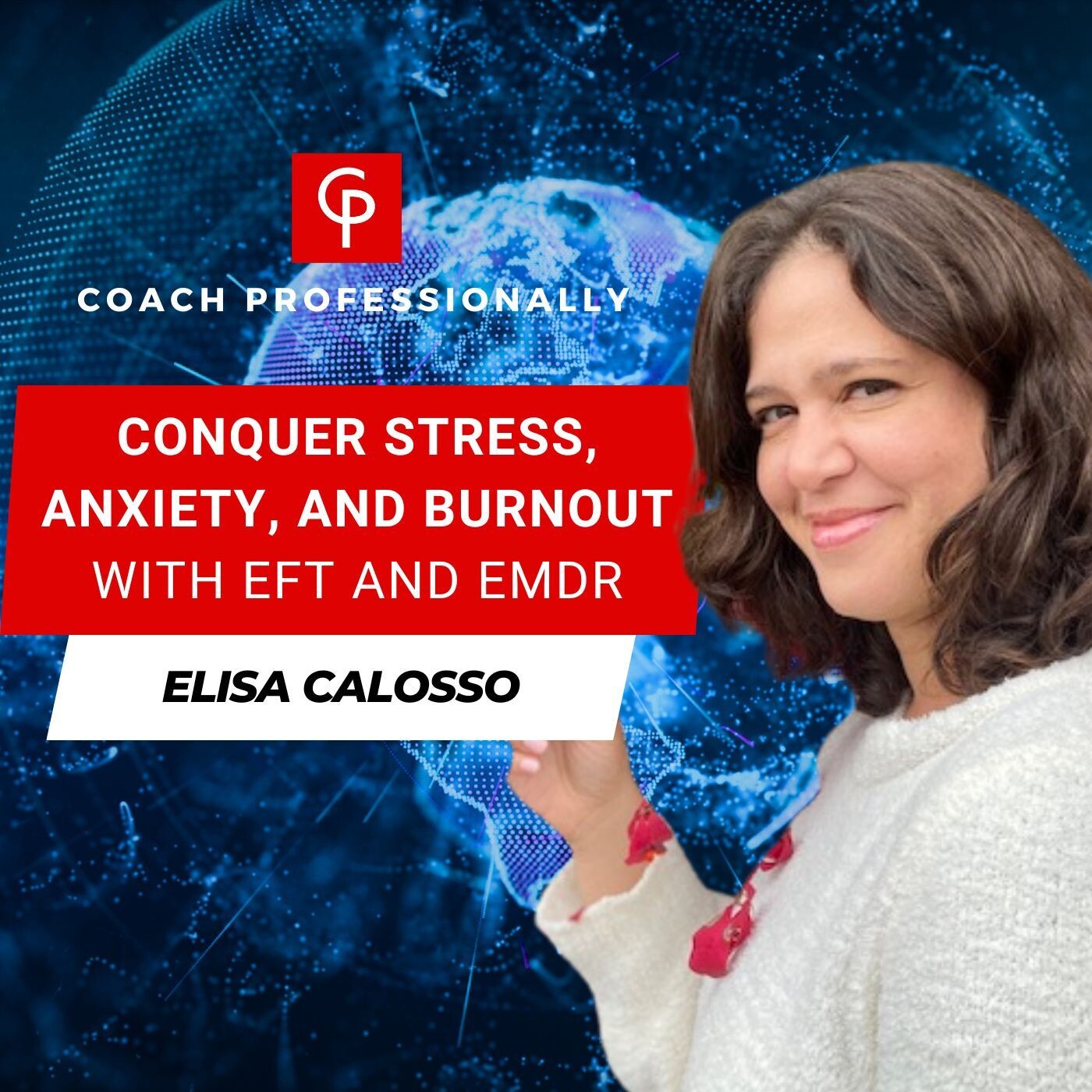 Conquer Stress, Anxiety, and Burnout with EFT and EMDR | Elisa Calosso