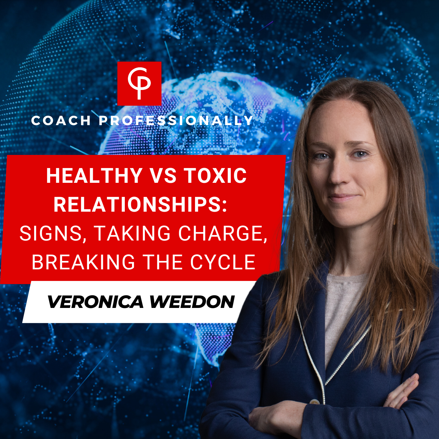 Healthy vs Toxic Relationships: Signs, Taking Charge, Breaking the Cycle | Veronica Weedon