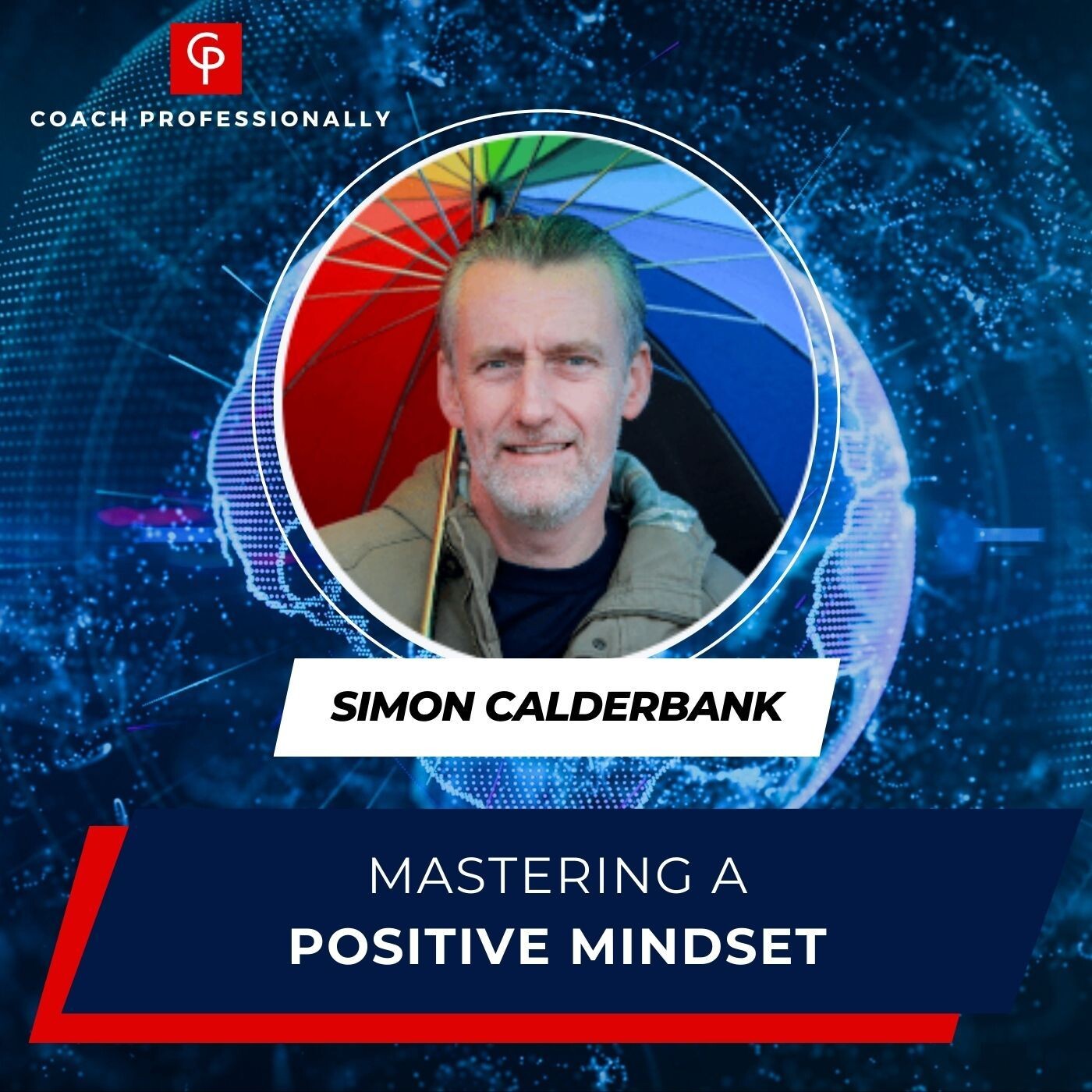 Mastering a Positive Mindset | Simon Calderbank