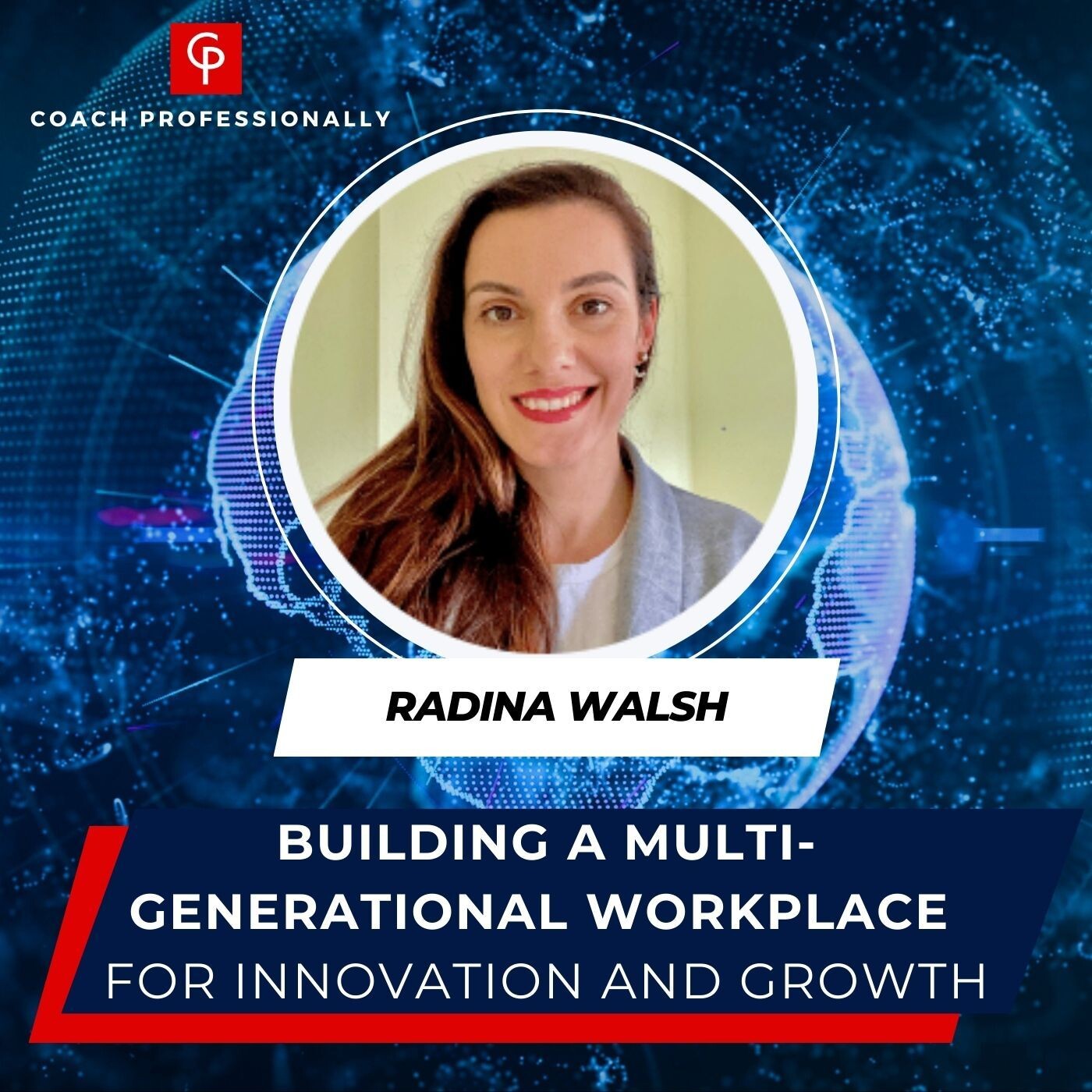 Building a Multi-Generational Workplace for Innovation and Growth | Radina Walsh