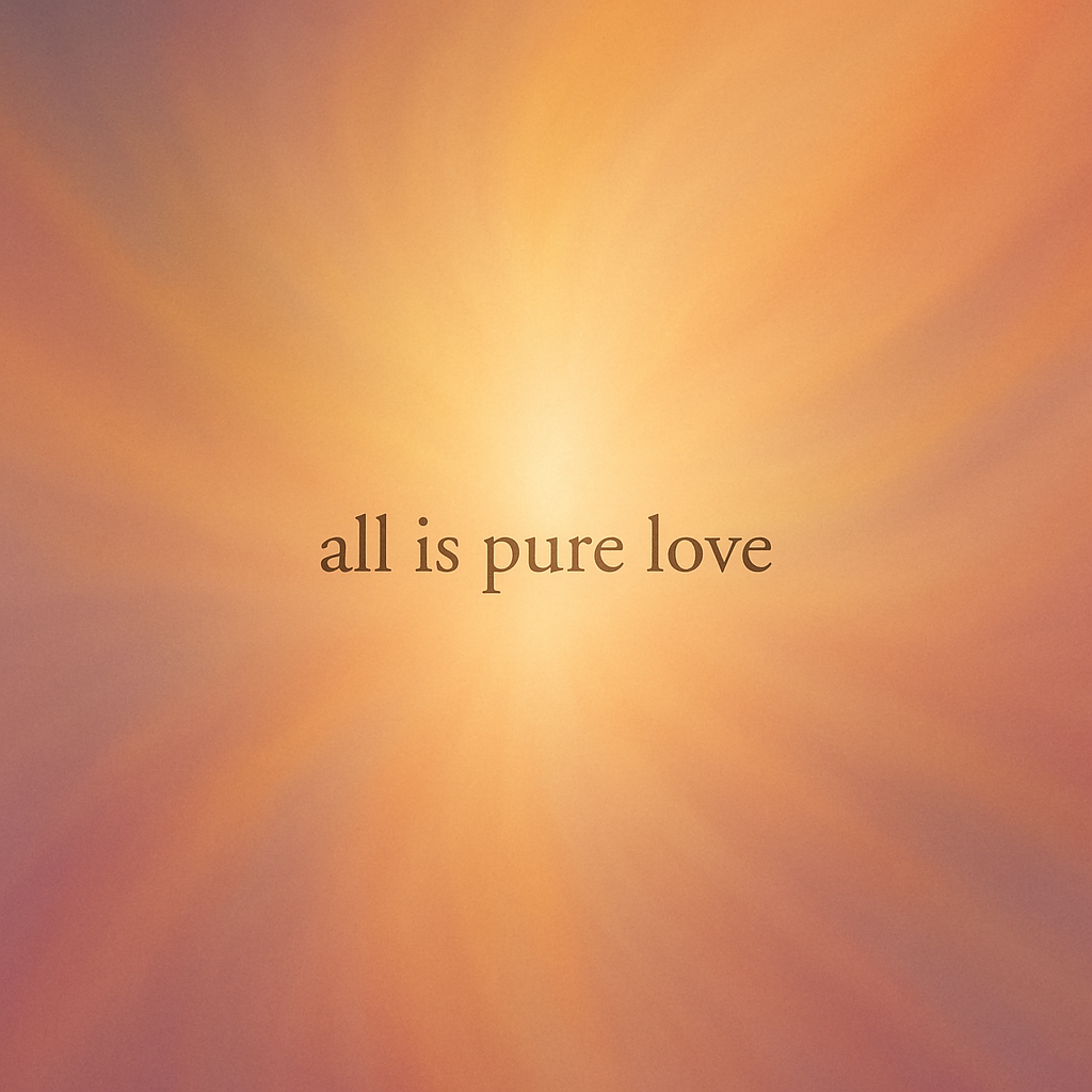 all is pure love