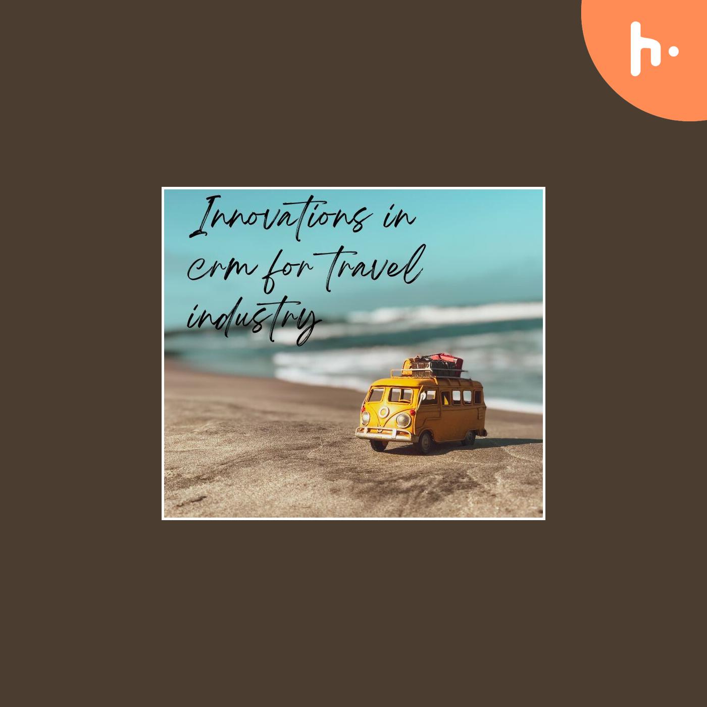 Innovations in crm for travel industry