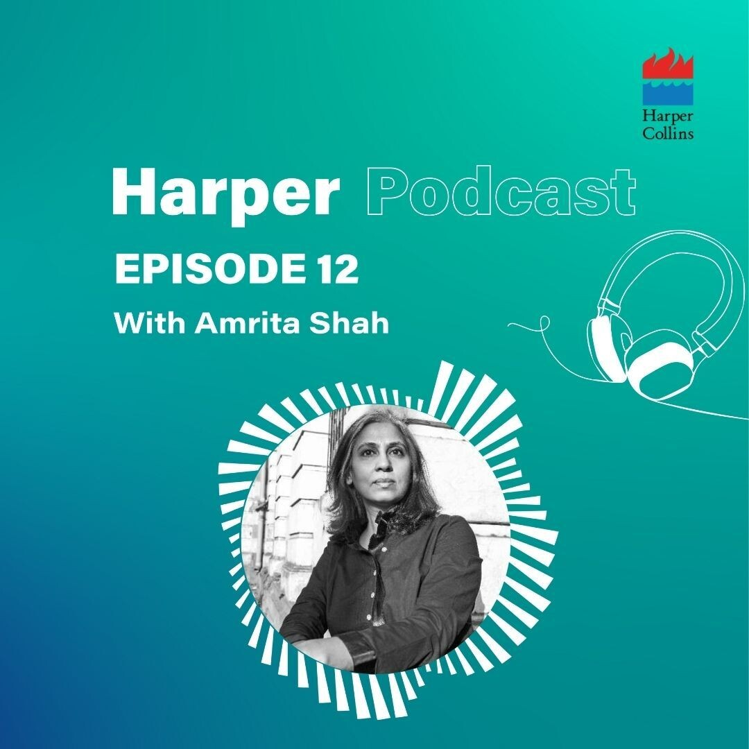 Harper Podcast Episode 12: Amrita Shah in conversation with Amrita Tripathi
