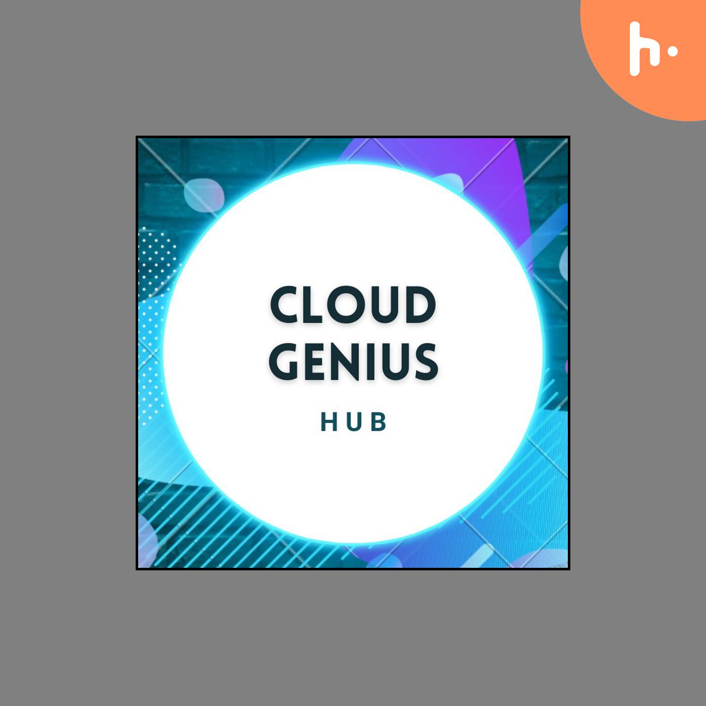 Cloud Genius Hub Podcast Series