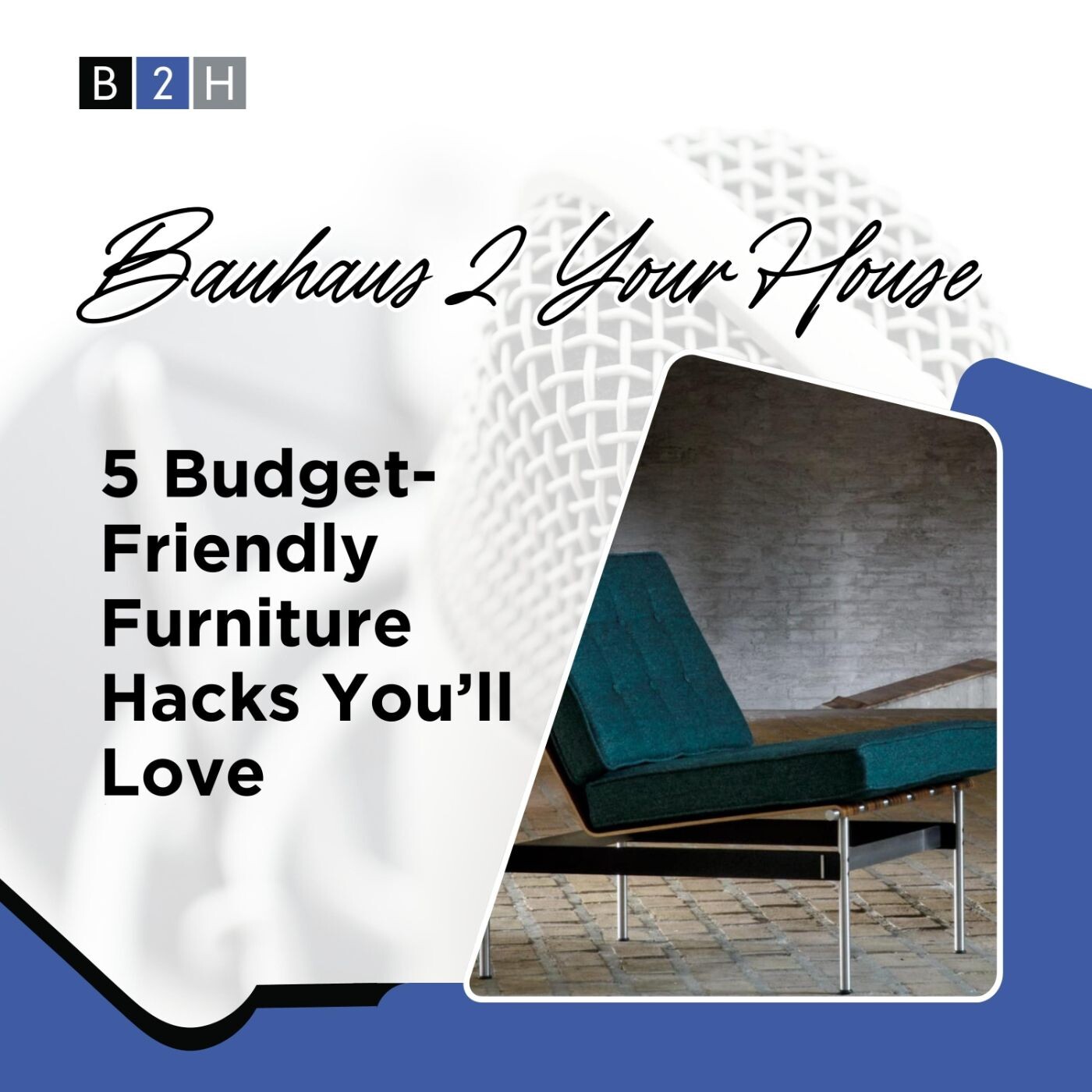 Bauhaus 2 Your House - 5 Budget-Friendly Furniture Hacks You’ll Love