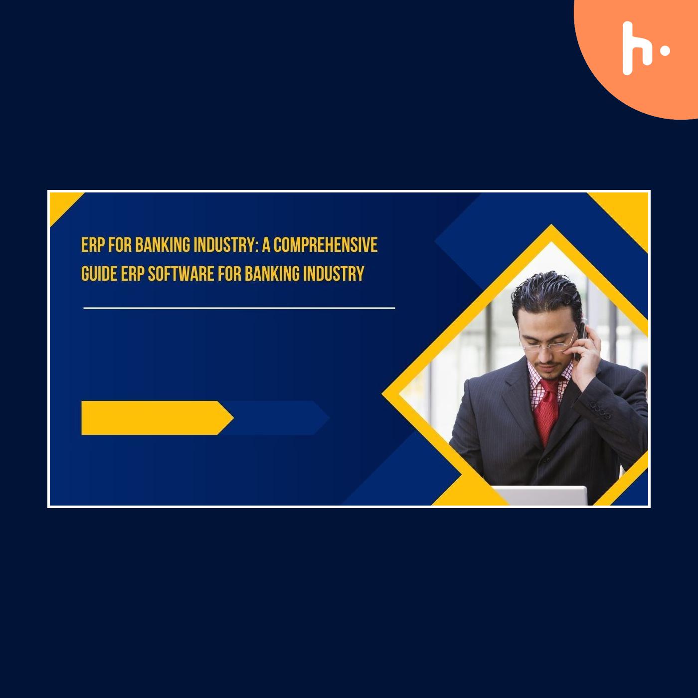 Erp for banking industry: A Comprehensive Guide erp software for banking industry