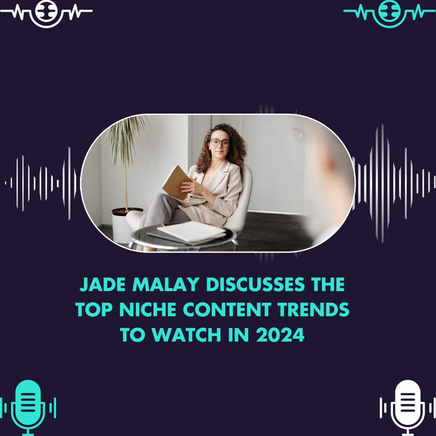 Jade Malay Discusses the Top Niche Content Trends to Watch in 2024 episode artwork