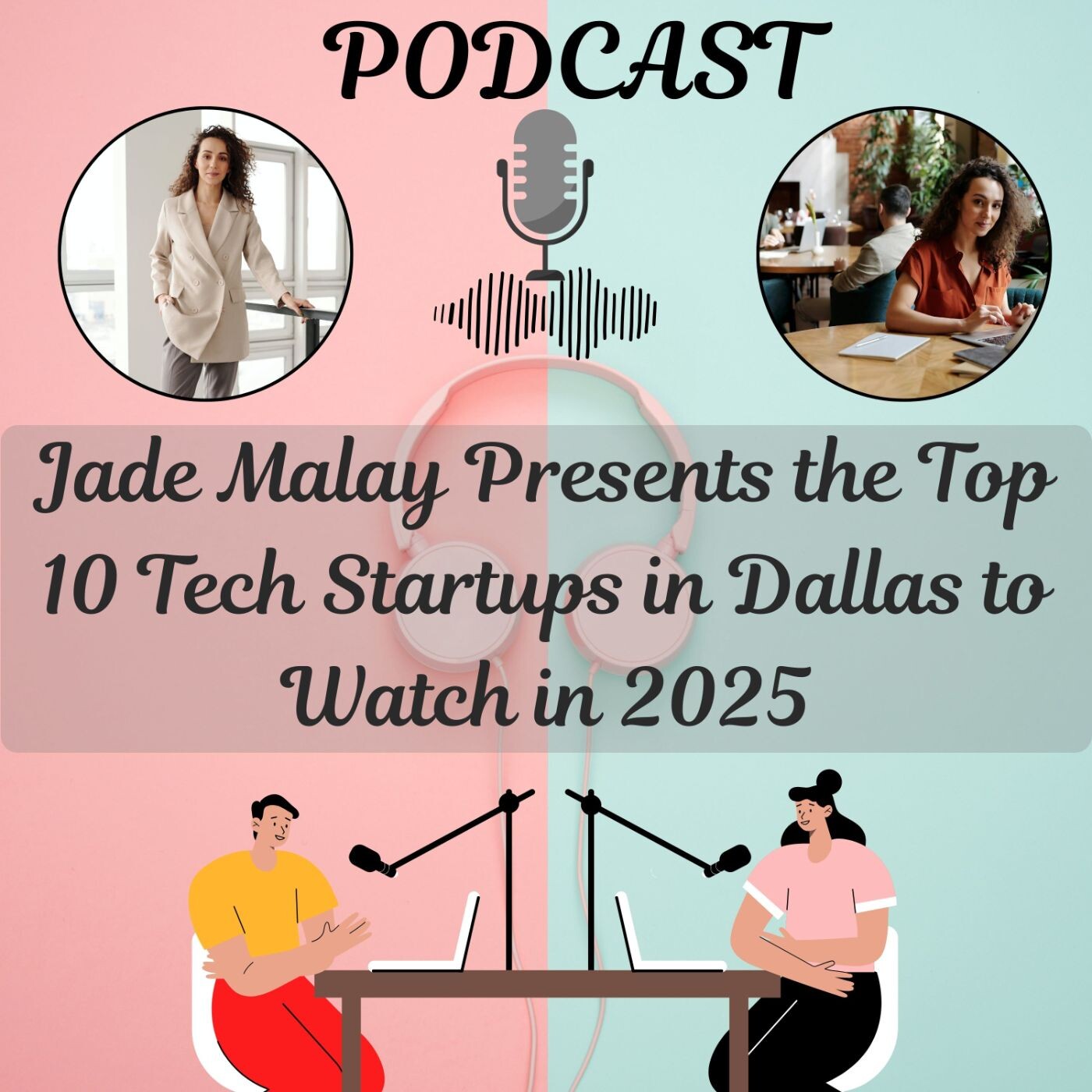 Jade Malay Presents the Top 10 Tech Startups in Dallas to Watch in 2025 episode artwork