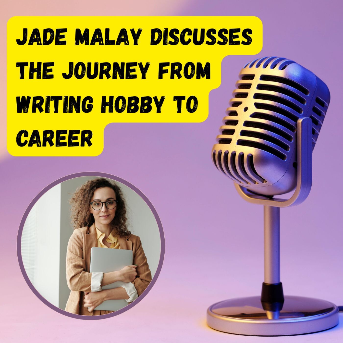 Jade Malay Discusses the Journey From Writing Hobby to Career episode artwork