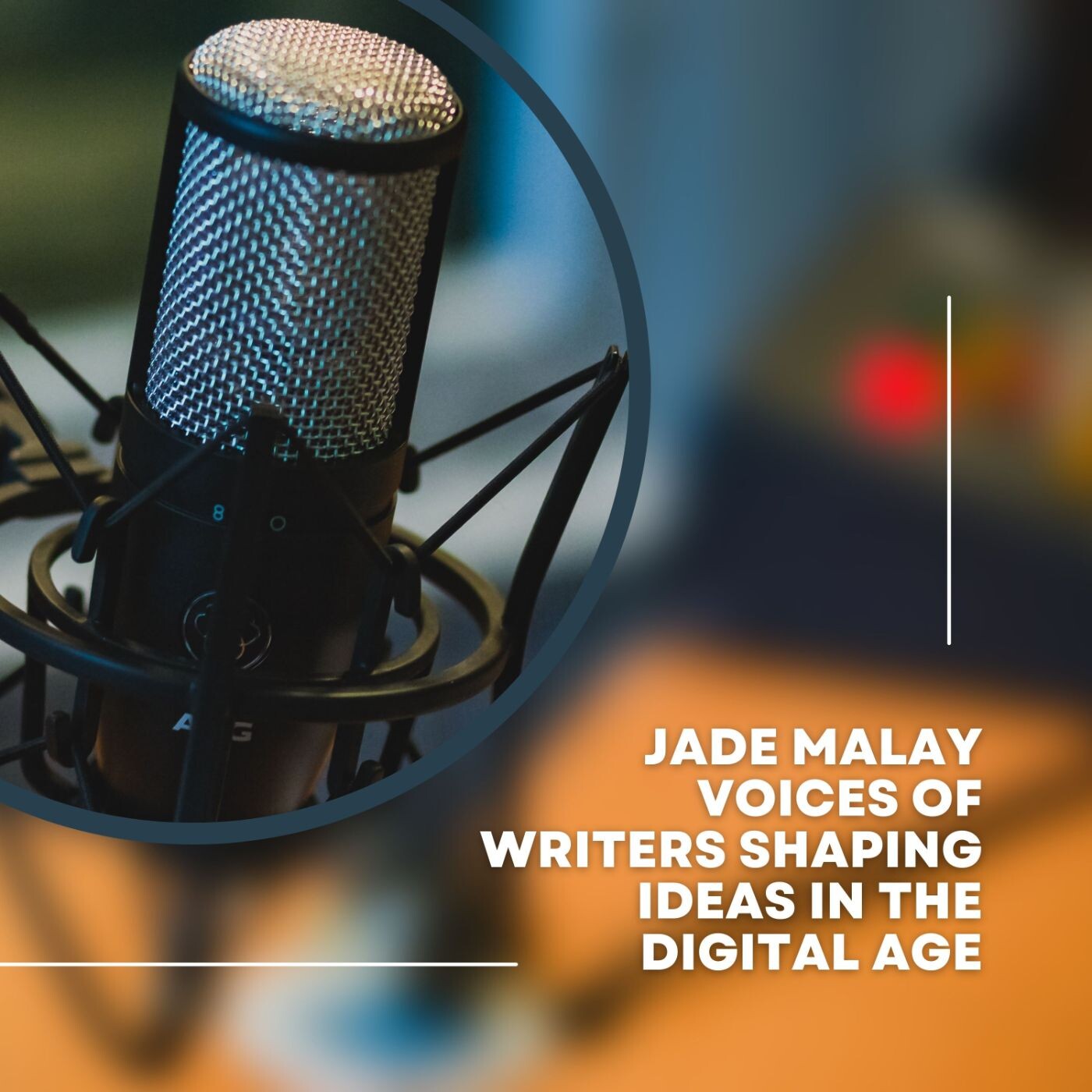 Jade Malay Voices of Writers Shaping Ideas in the Digital Age episode artwork