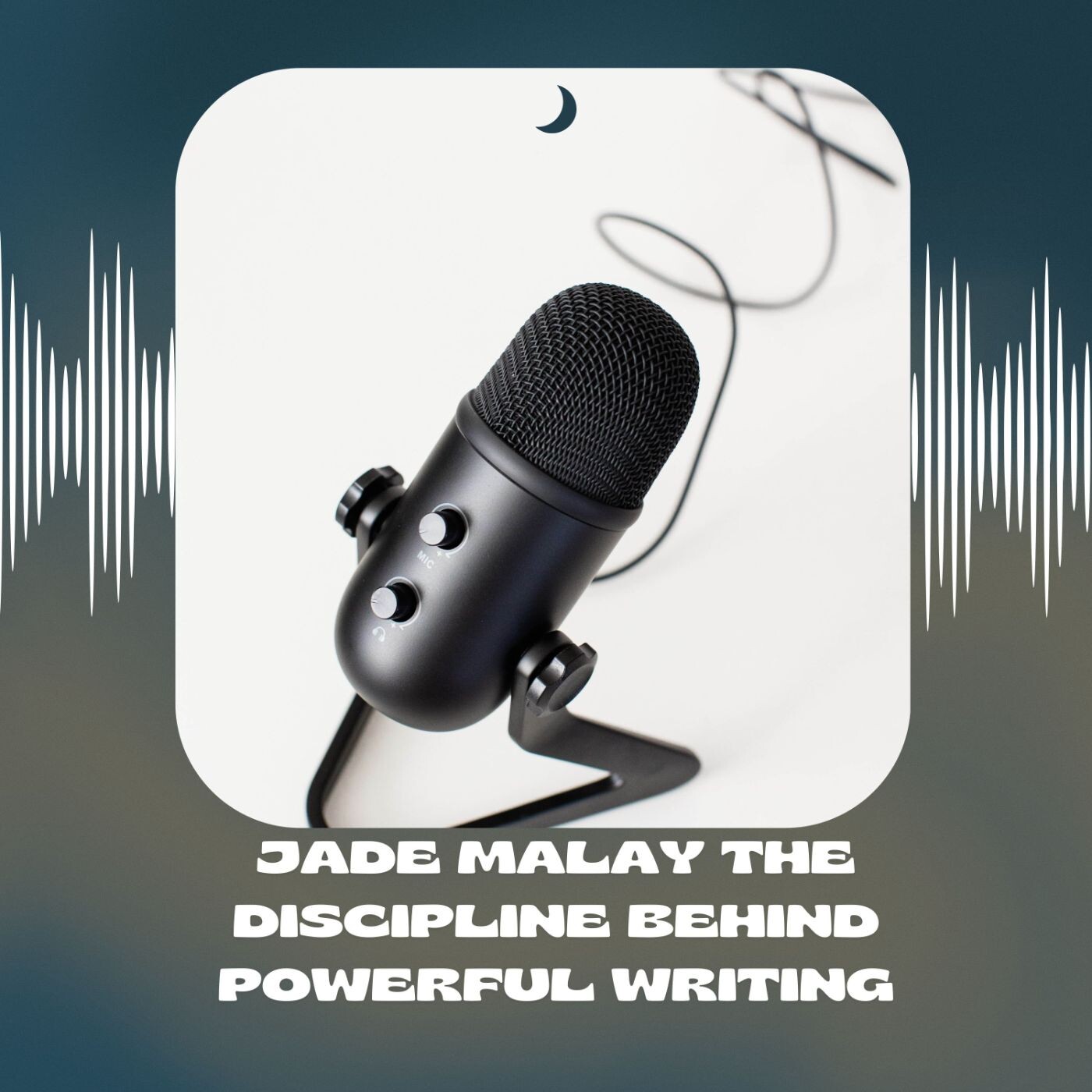 Jade Malay The Discipline Behind Powerful Writing episode artwork