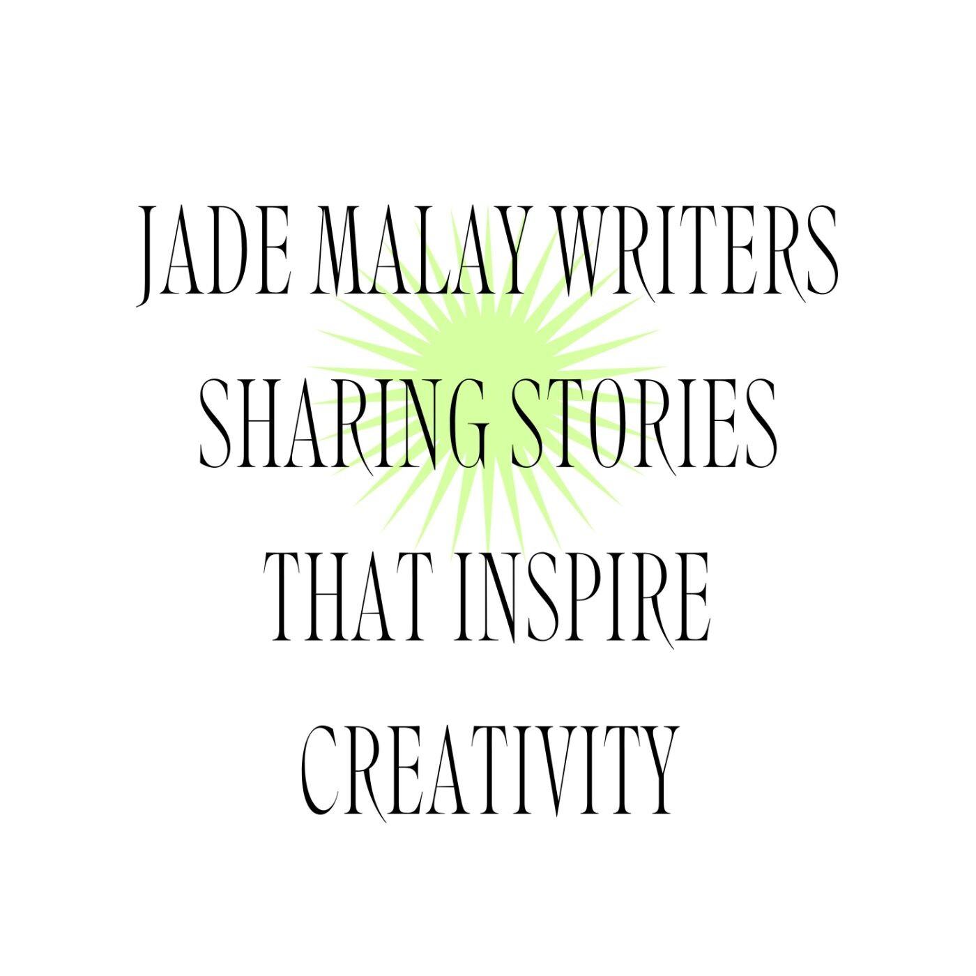 Jade Malay Writers Sharing Stories That Inspire Creativity episode artwork