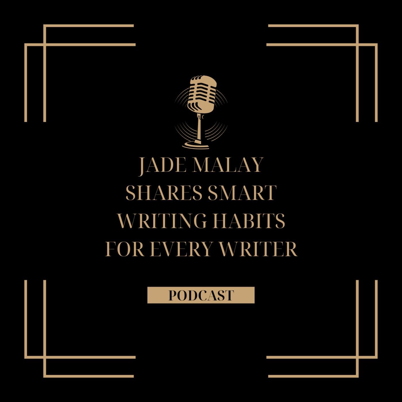 Jade Malay Shares Smart Writing Habits for Every Writer episode artwork