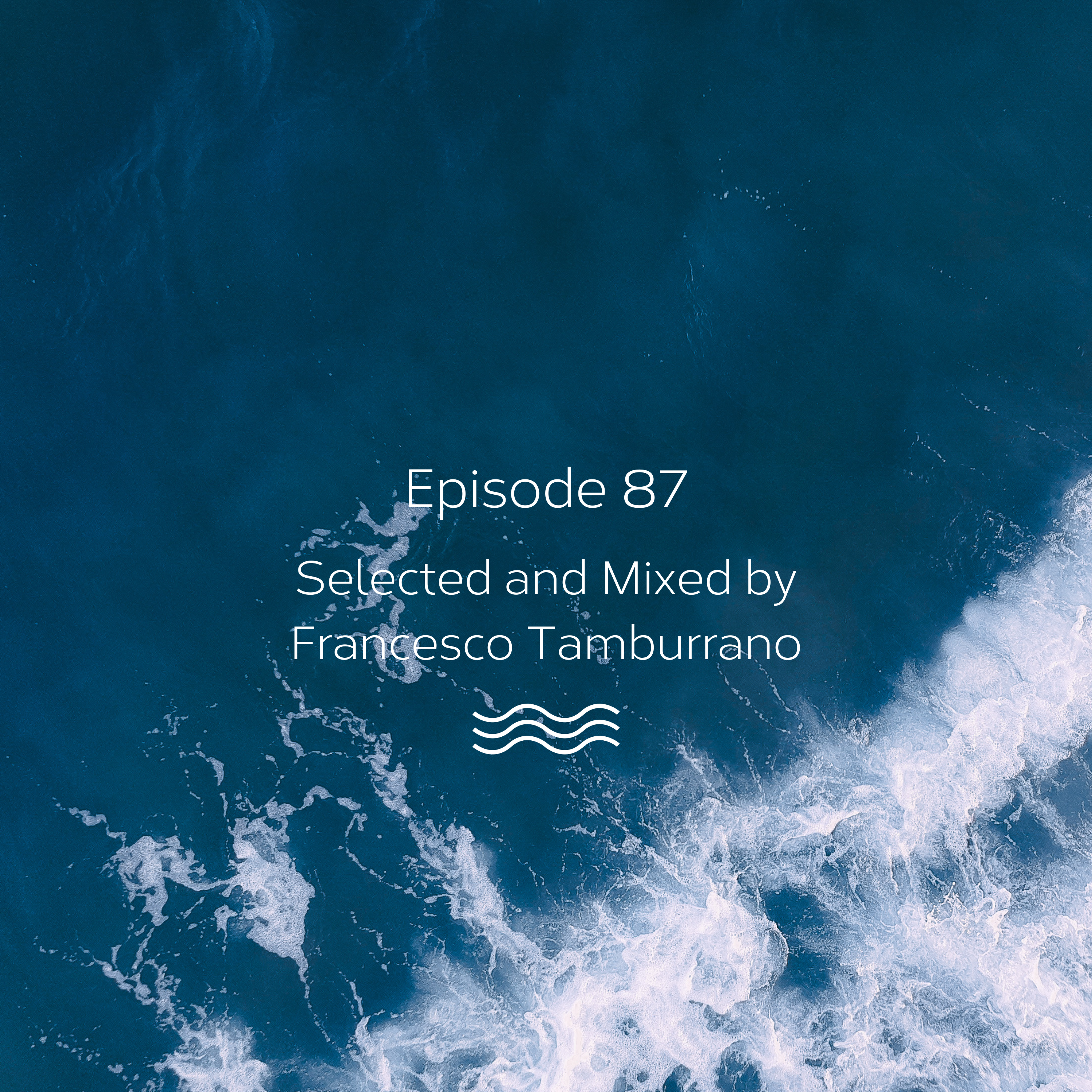 Episode 87 - Selected & Mixed by Francesco Tamburrano