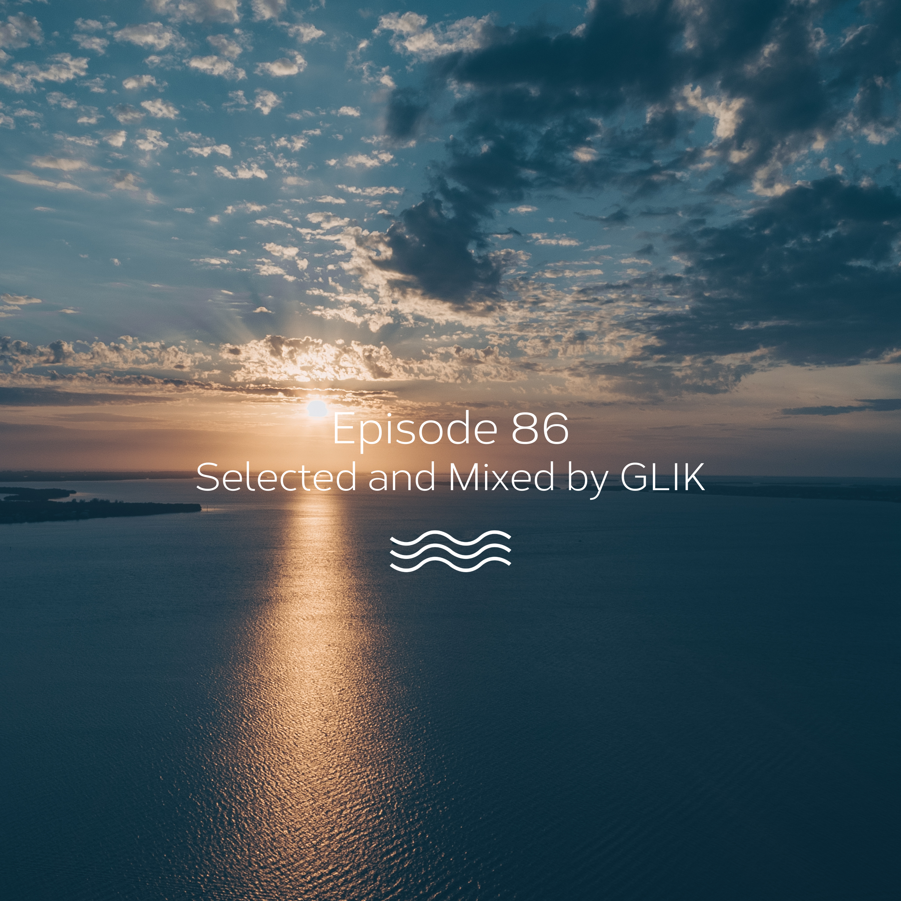 Episode 86 - Selected and Mixed by GLIK