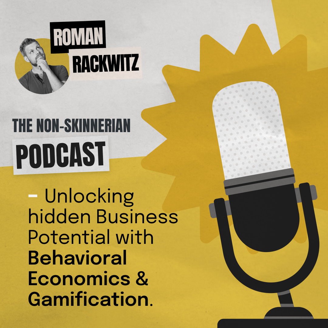 The Non-Skinnerian Podcast: Where Behavioral Economics and Gamification Redefine Engagement and Motivation