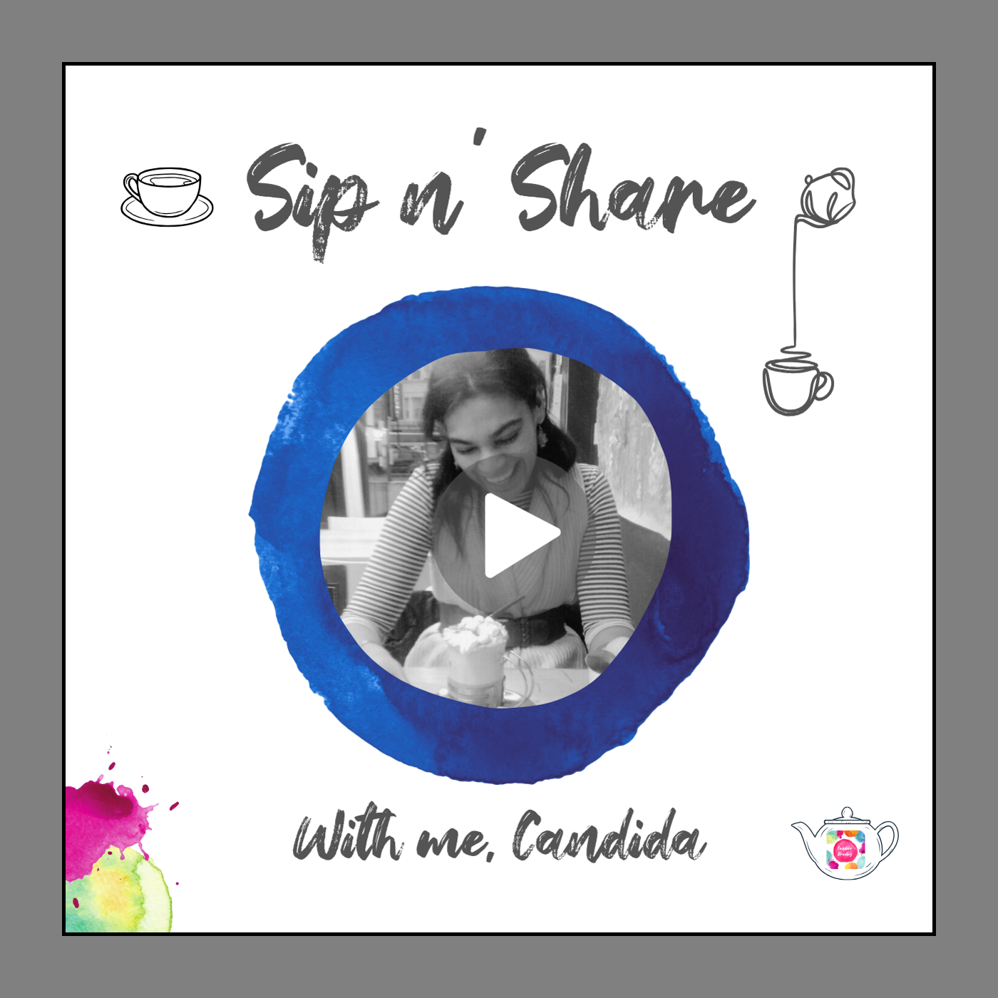 Sip n' Share with me, Candida