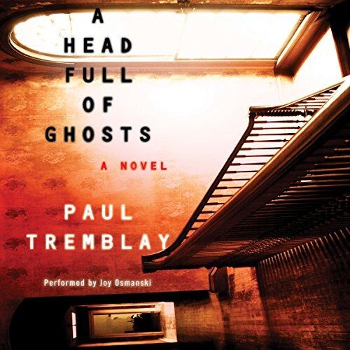 A Head Full of Ghosts by Paul Tremblay Part 1 A Head Full of Ghosts by Paul Tremblay Part 1