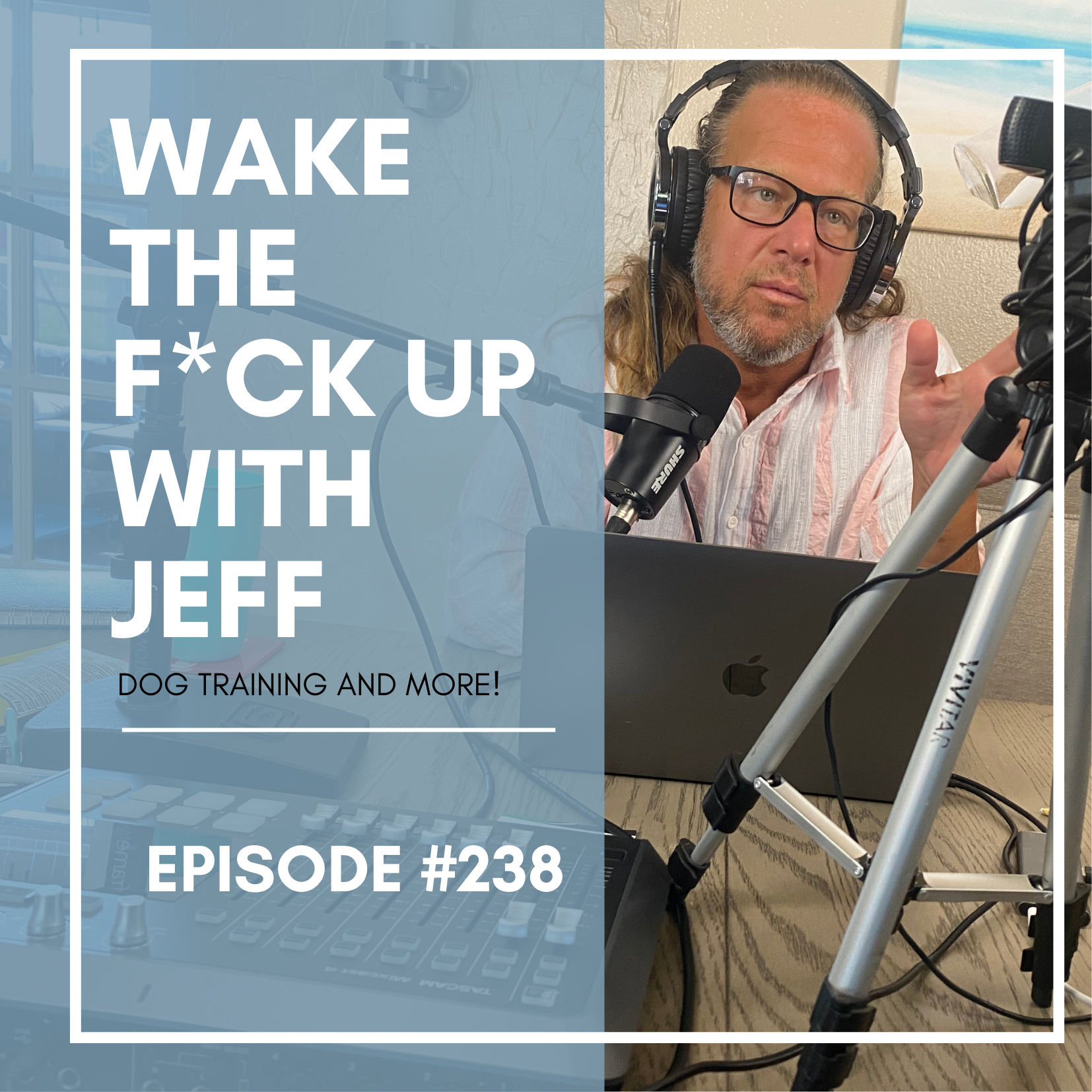 Wake the F#CK up w/ Jeff #238- stop overfeading your dogs