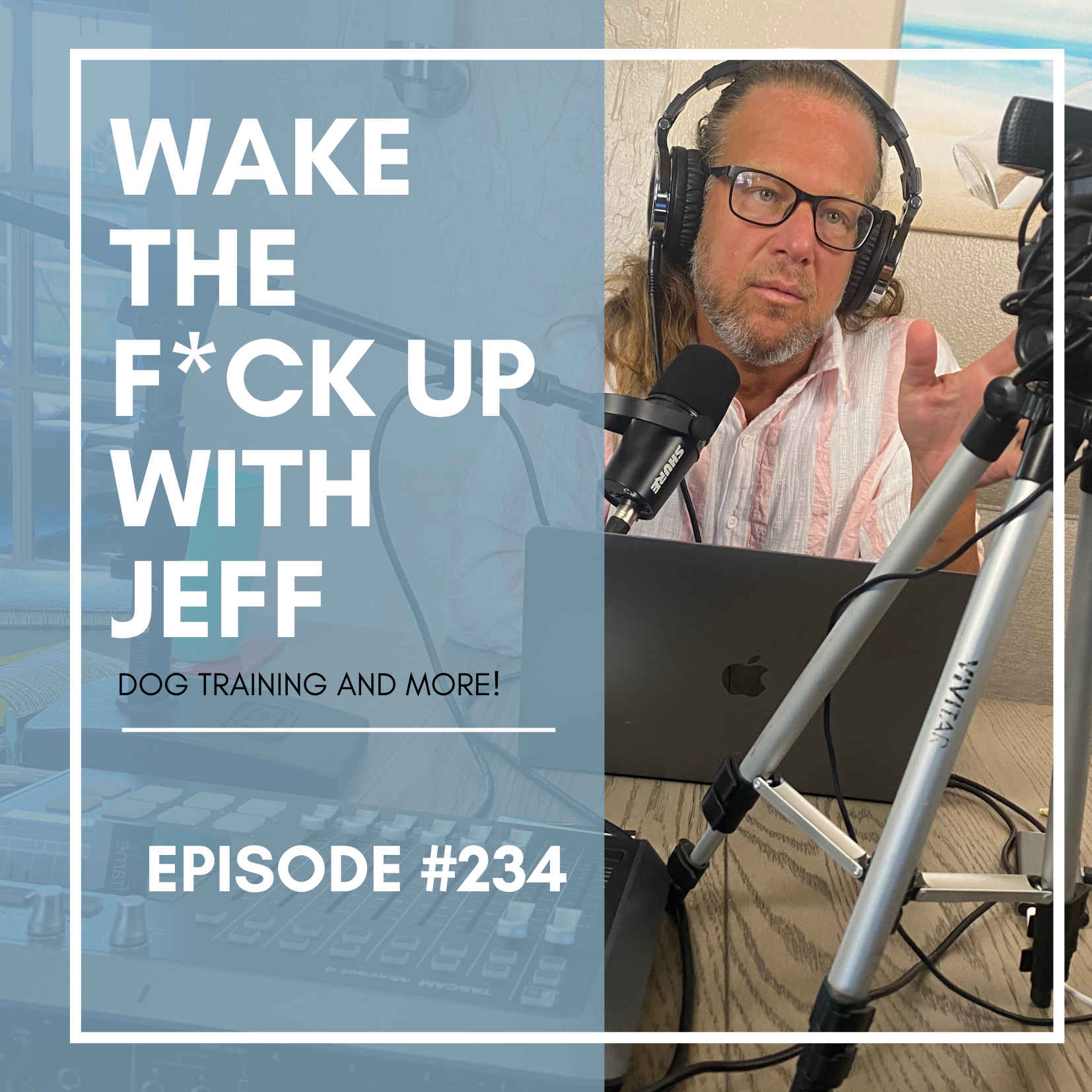 Wake the F#CK up w/Jeff #234- so whats the rush training your dog? ummm a big one