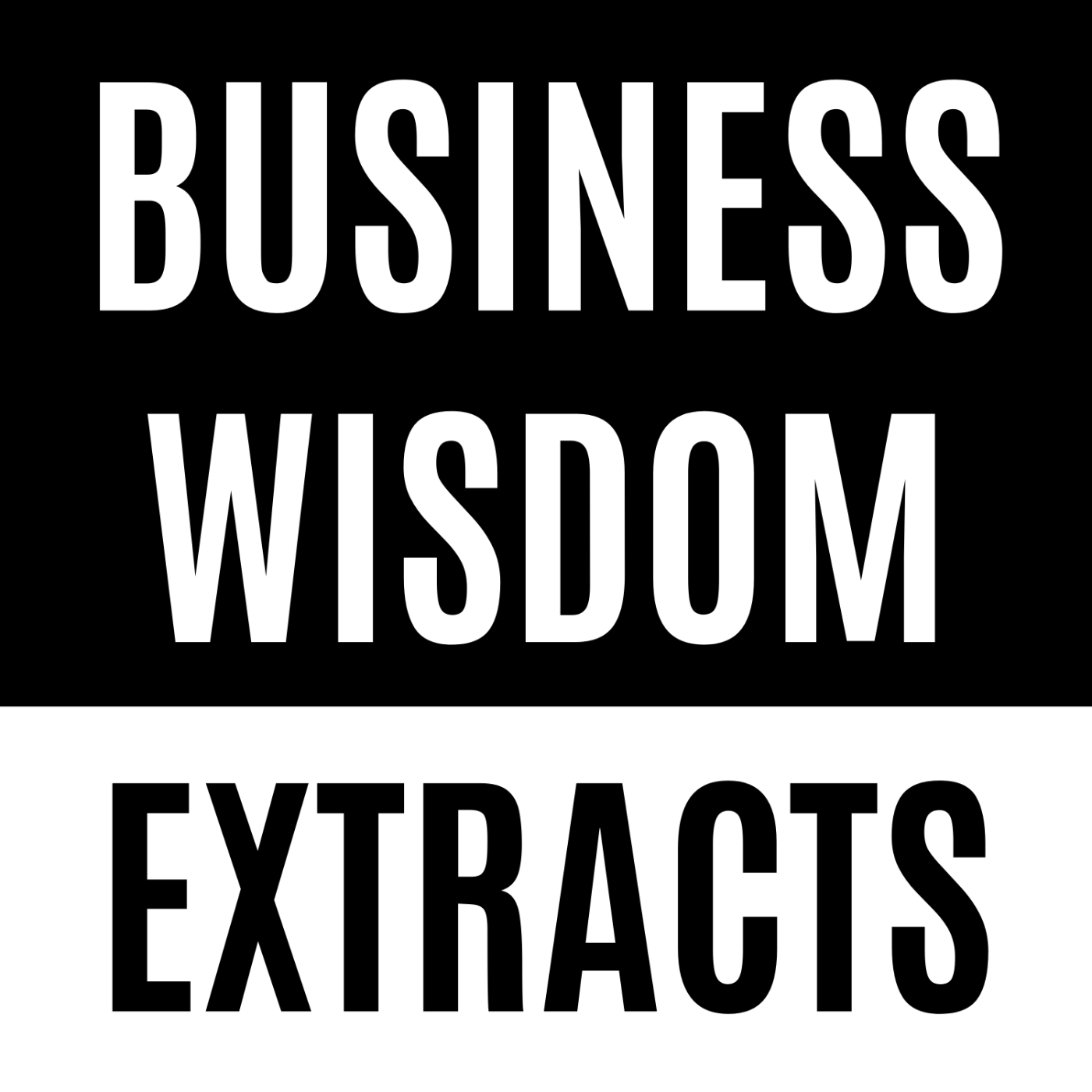 Business Wisdom Extracts
