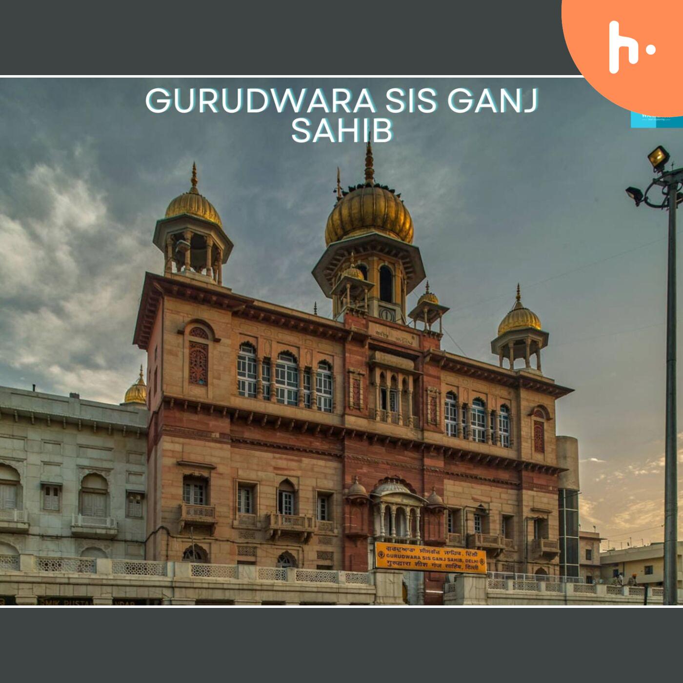 Gurudwara Sis Ganj Sahib: A Sanctuary of Peace and Reflection