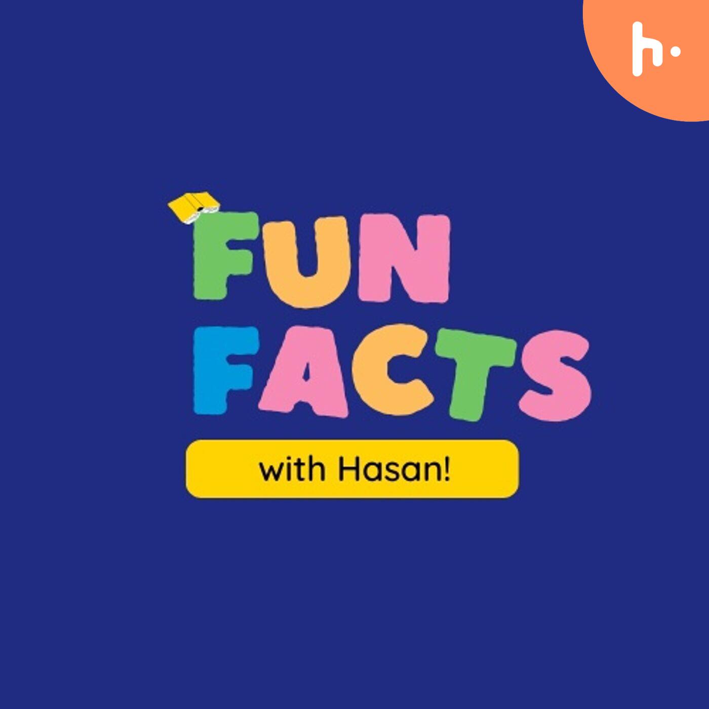 Fun Facts with Hasan!