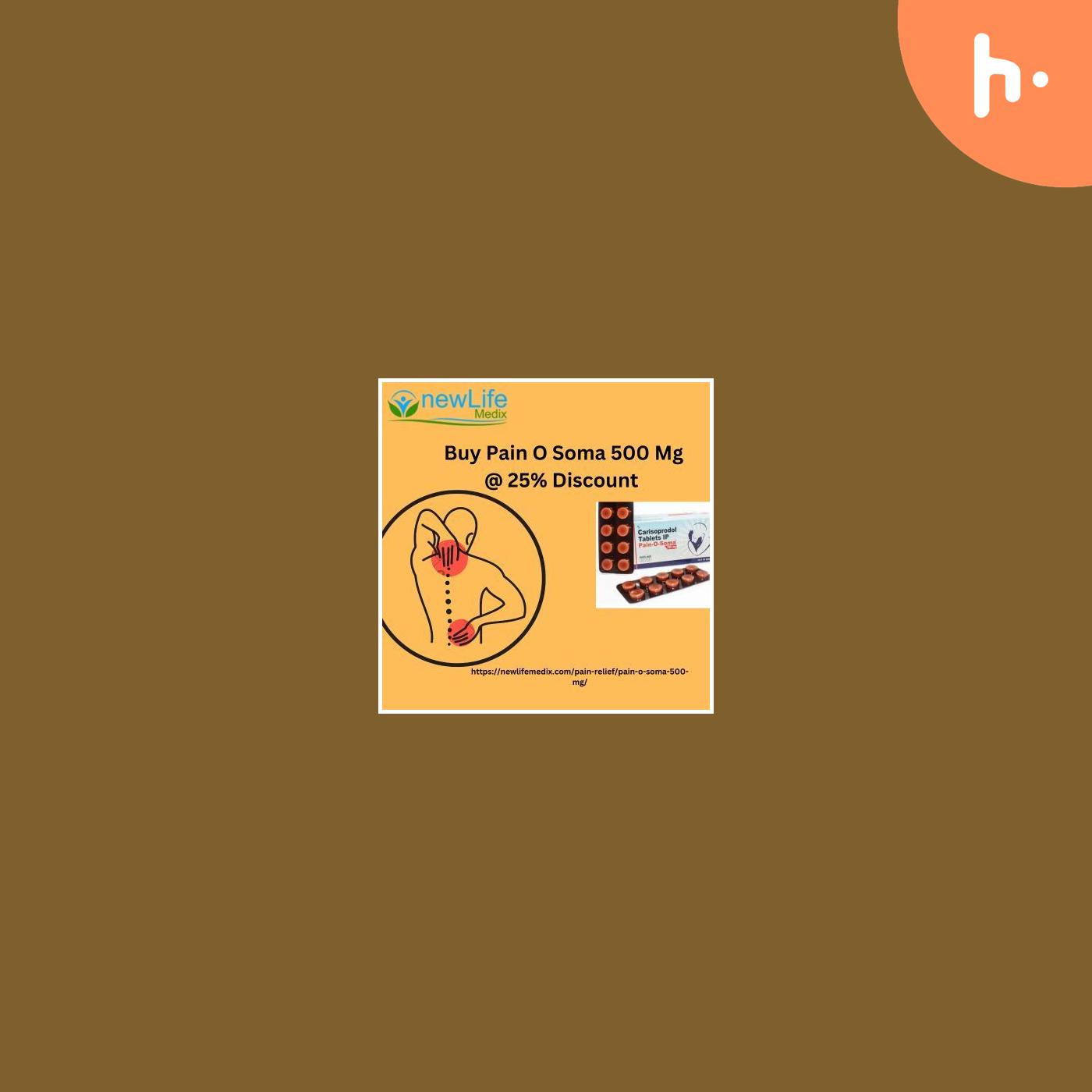 Buy Pain O Soma 500 Mg @ 25% Discount