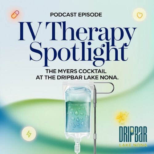 IV Therapy Spotlight: The Myers Cocktail at The DRIPBaR Lake Nona episode artwork