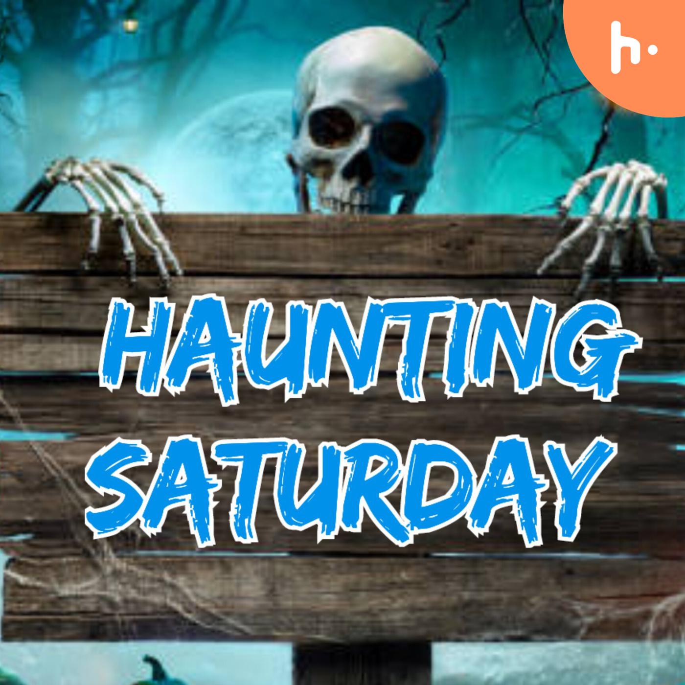 Haunting Saturday