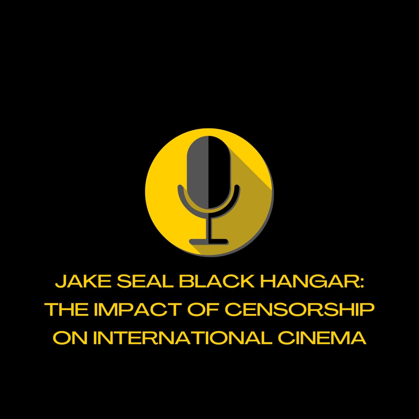 Jake Seal Black Hangar: The Impact of Censorship on International Cinema episode artwork