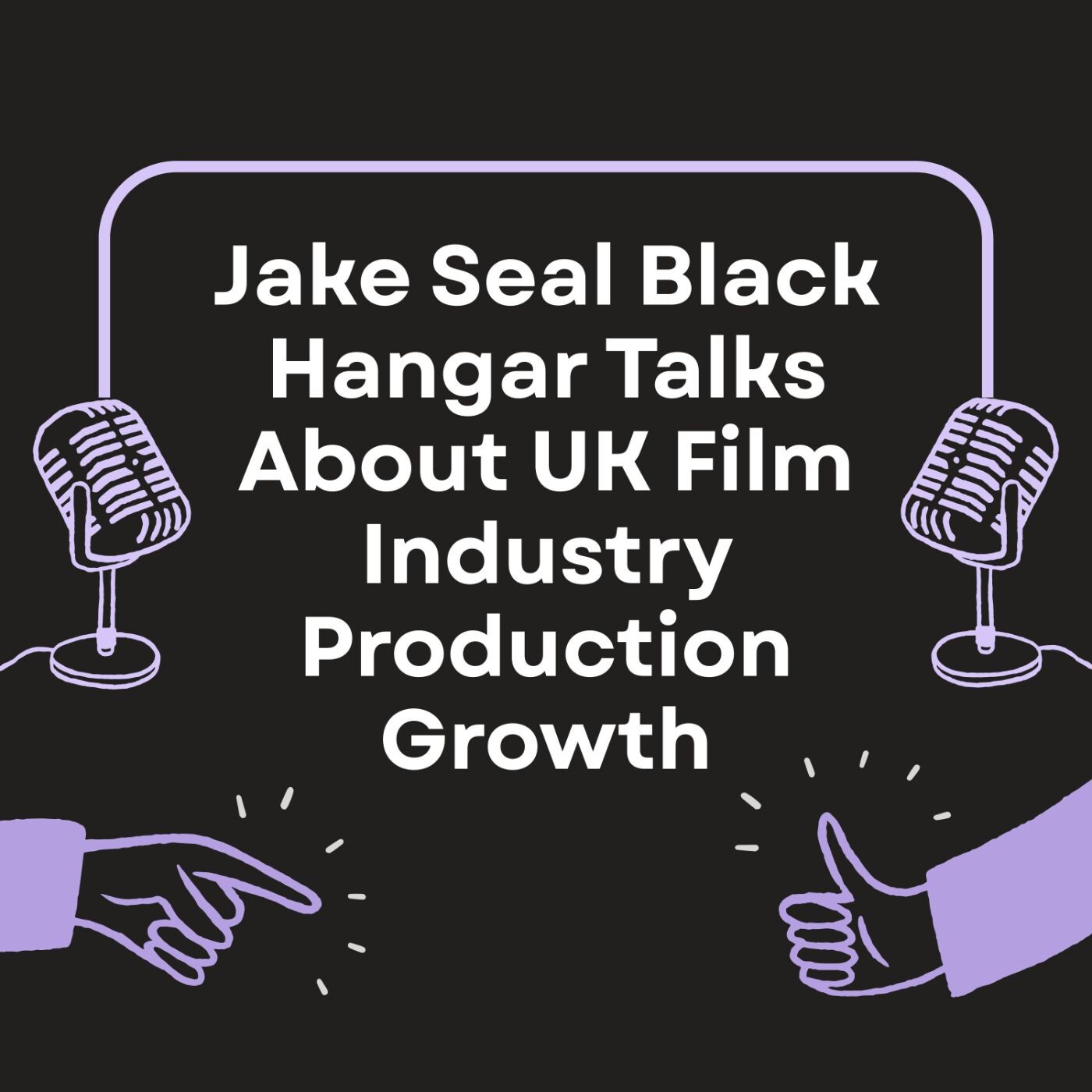 Jake Seal Black Hangar Talks About UK Film Industry Production Growth episode artwork