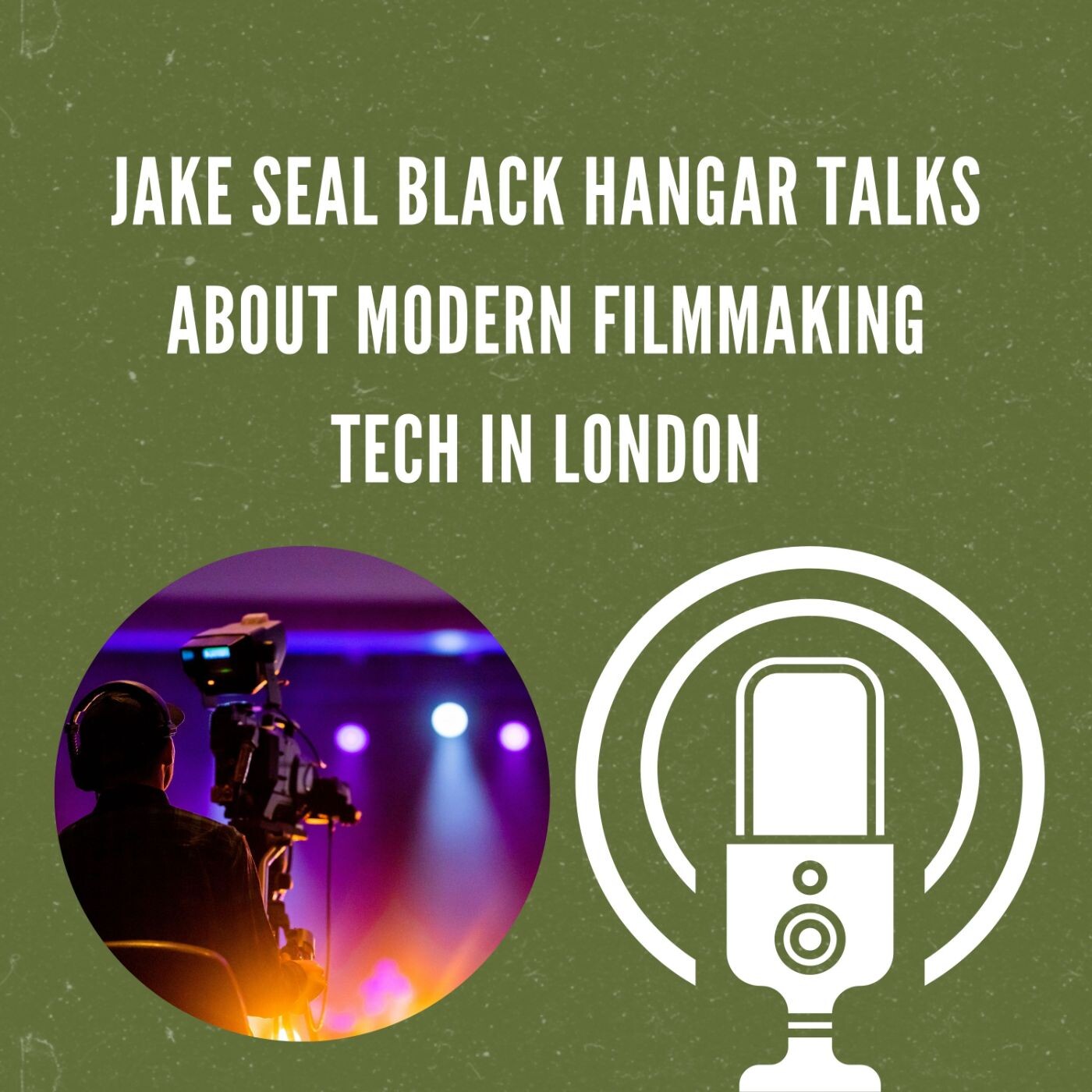 Jake Seal Black Hangar Talks About Modern Filmmaking Tech in London episode artwork