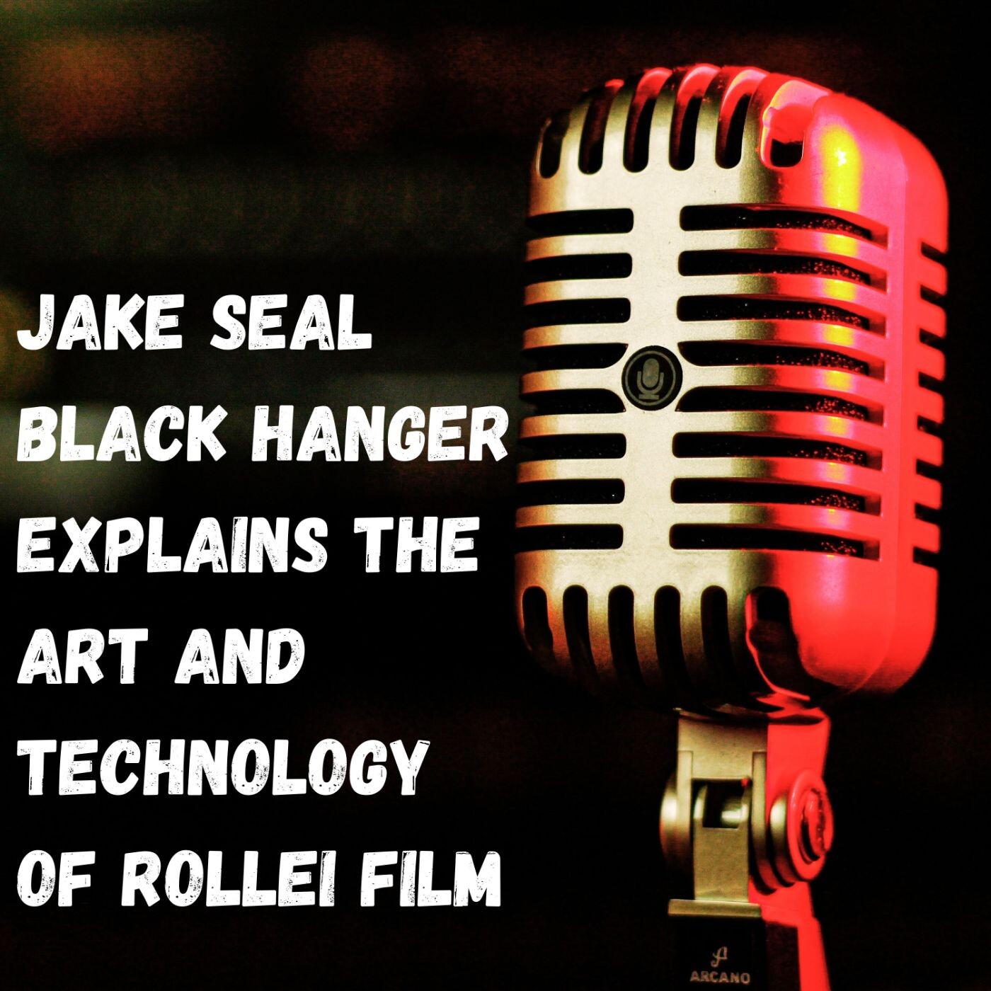 Jake Seal Black Hanger Explains The Art and Technology of Rollei Film episode artwork